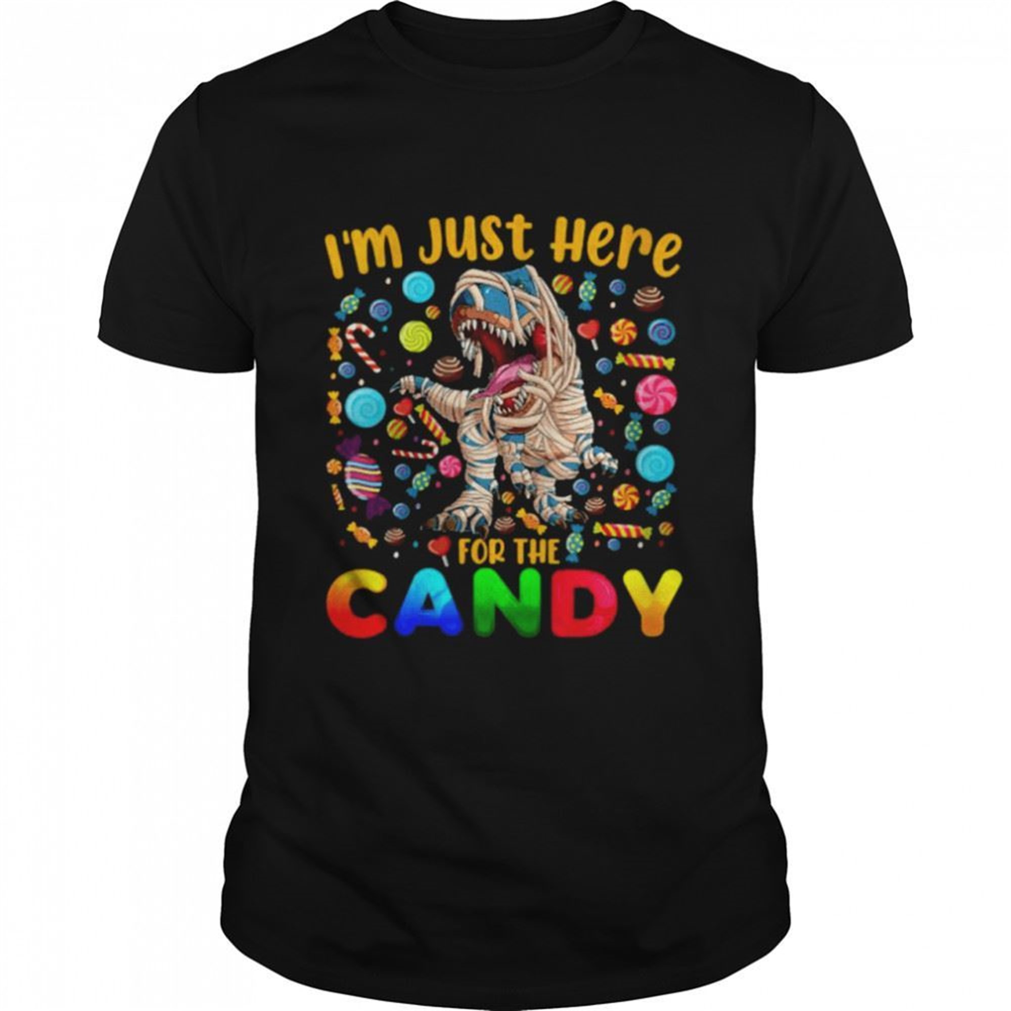 Im Just Here For The Candy Dinosaur Mummy Halloween Candy T-shirt