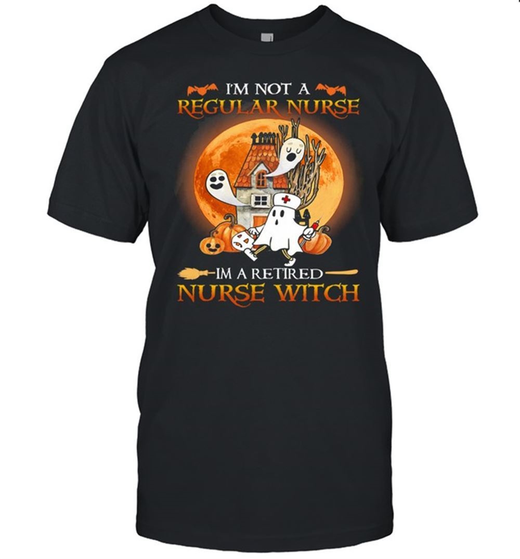 Im Not A Regular Nurse Im A Retired Nurse Witch Halloween Shirt