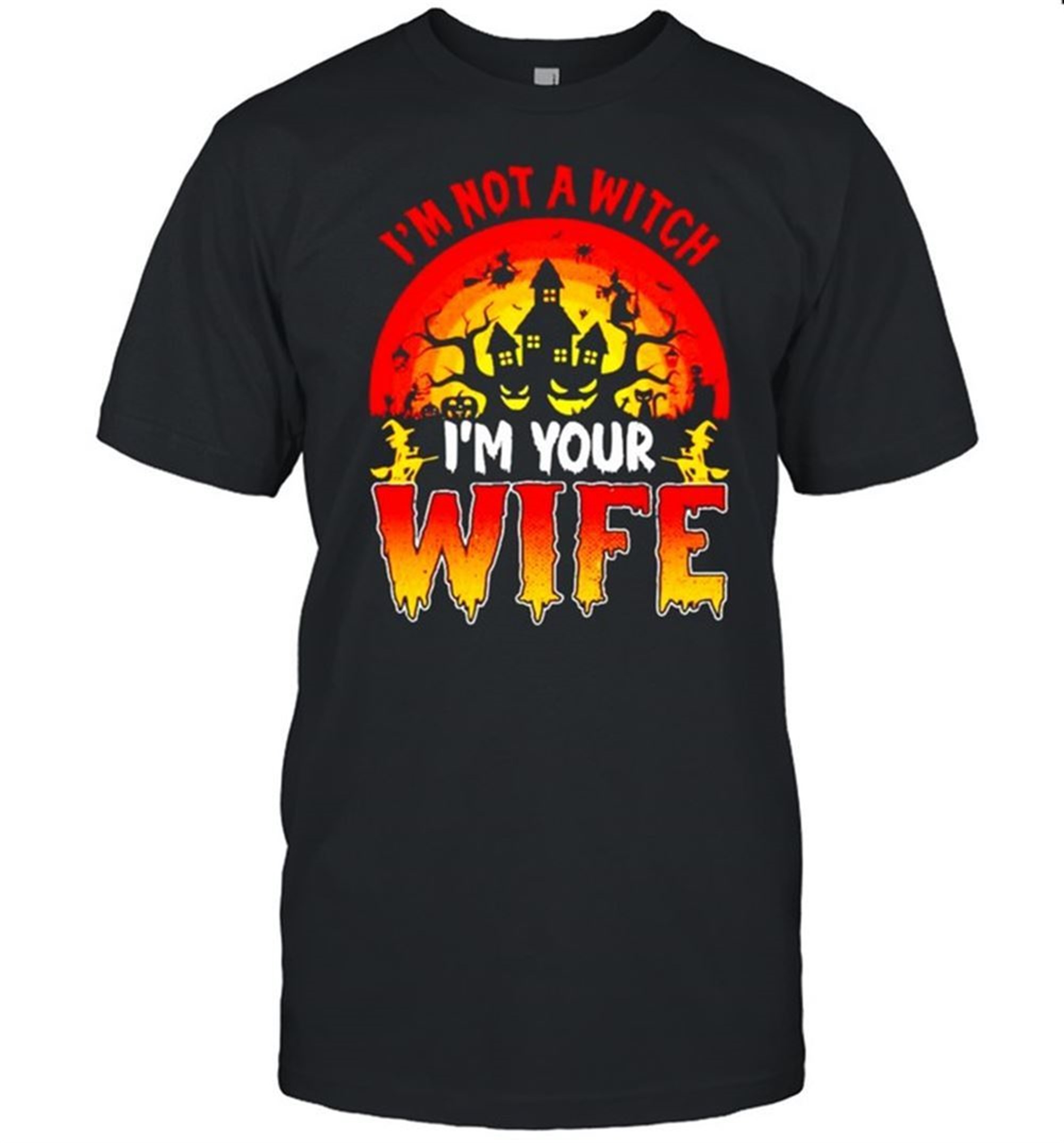 Im Not A Witch Im Your Wife Halloween Shirt