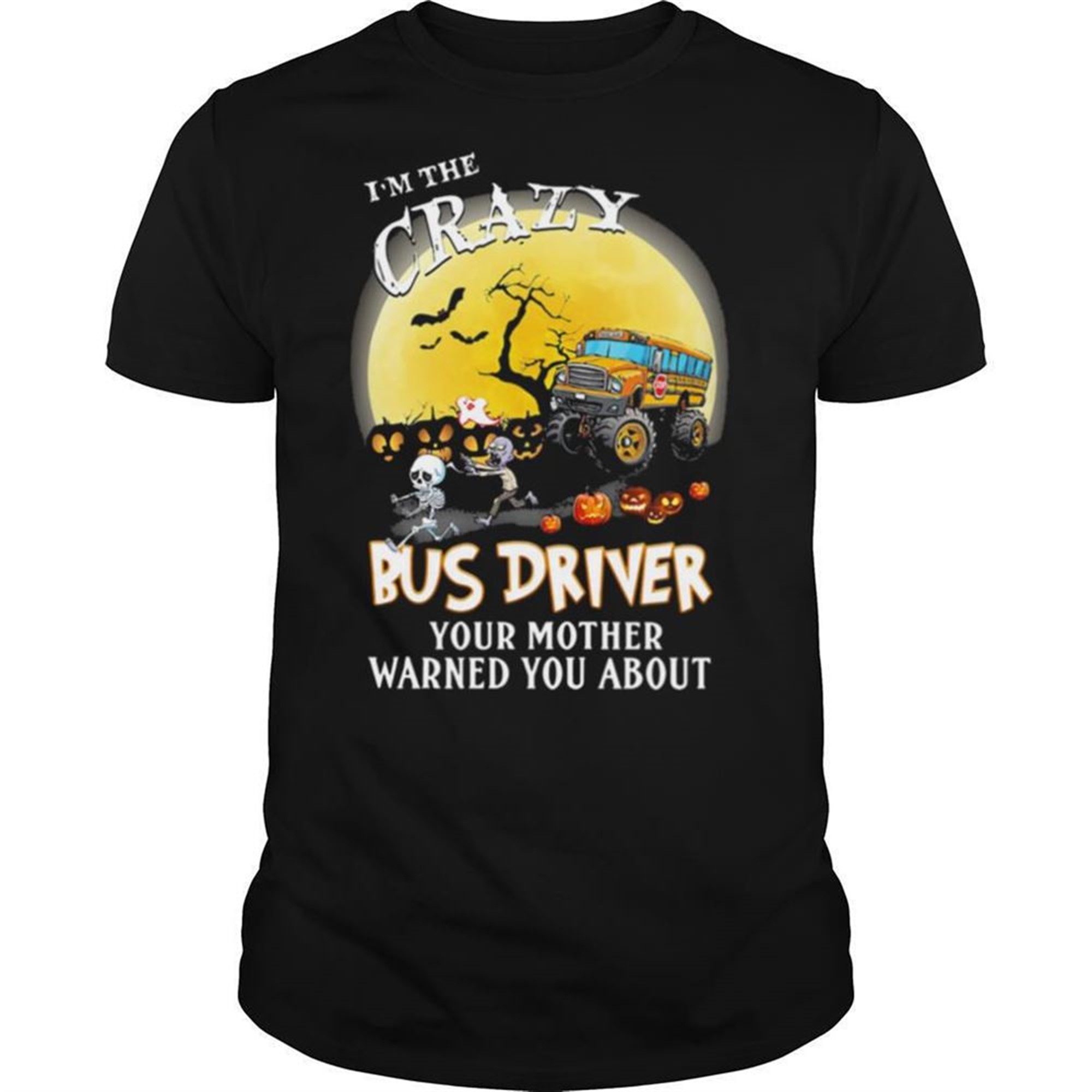 Im The Crazy Bus Driver Your Mother Warned You About Moon Halloween Shirt