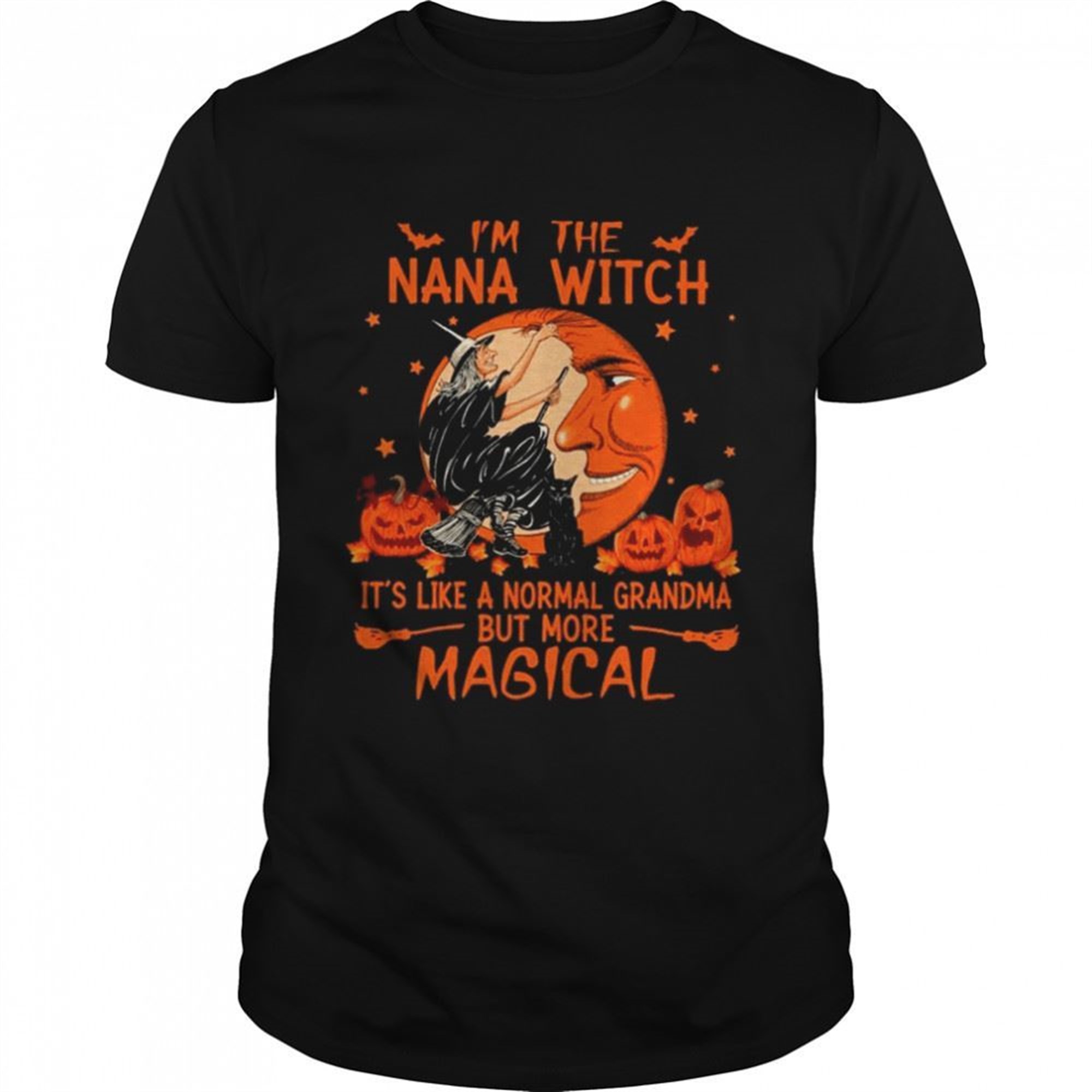 Im The Nana Witch Its Like A Normal Grandma But More Magical Halloween Shirt