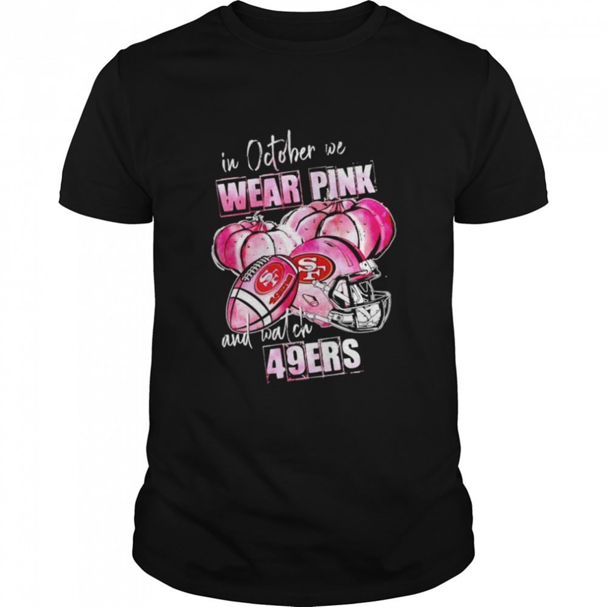 In October We Wear Pink And Watch 49ers Breast Cancer Halloween Shirt