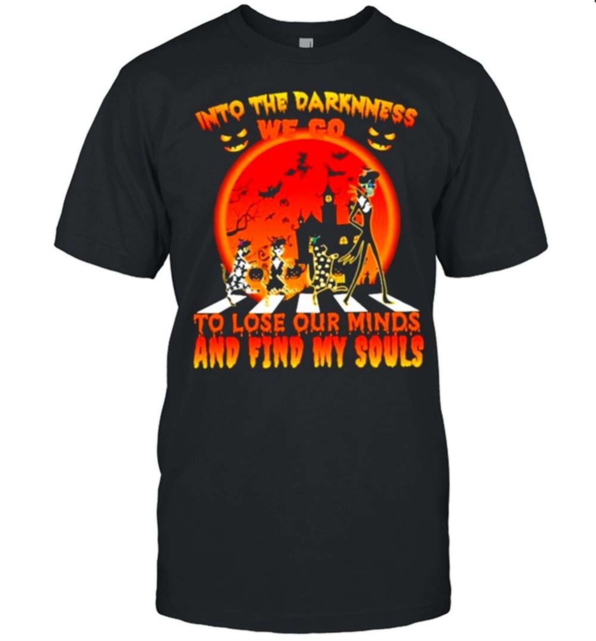 Into The Darkness We To To Lose Our Minds And Find My Souls Halloween Shirt
