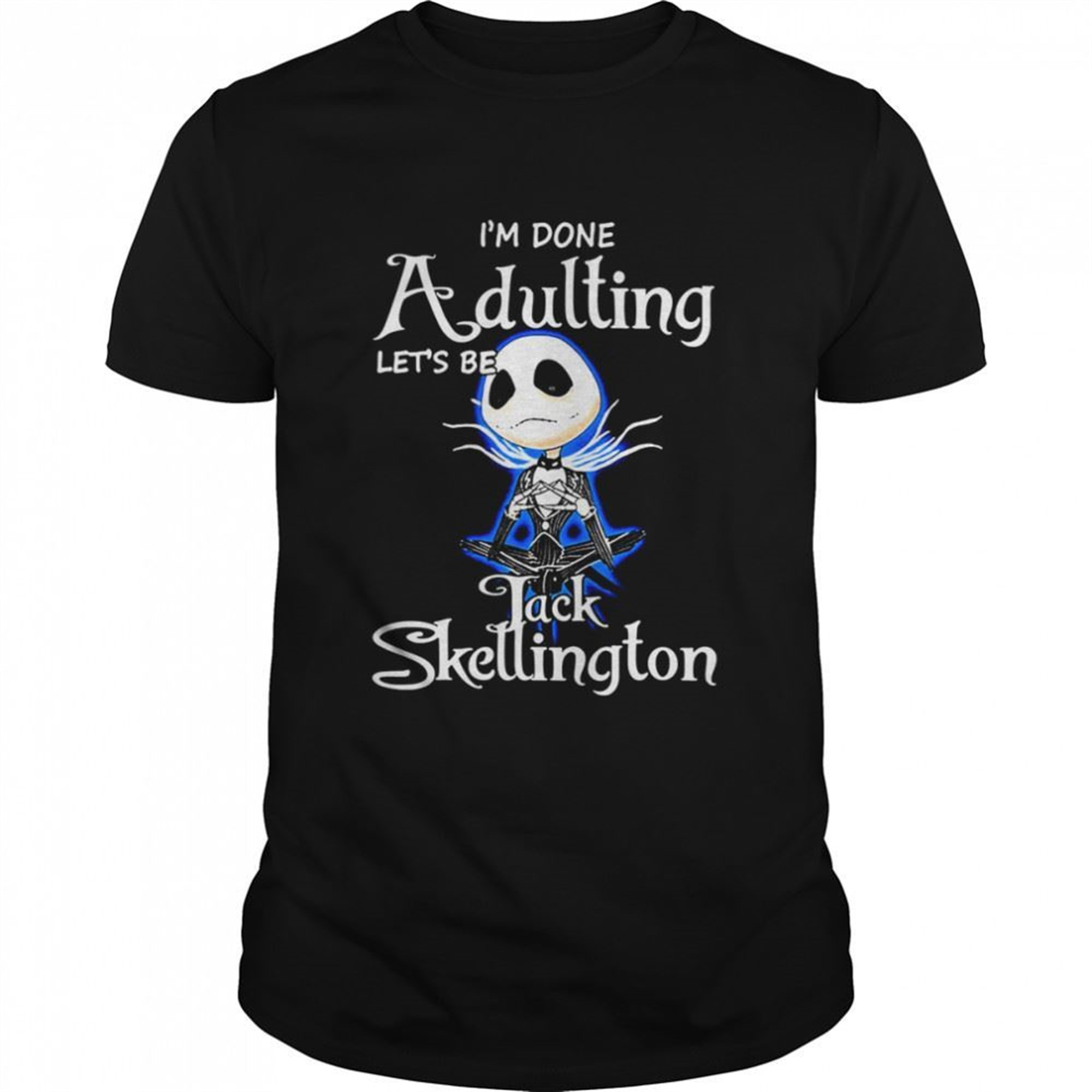 Jack Skellington Im Done Adulting Halloween Shirt