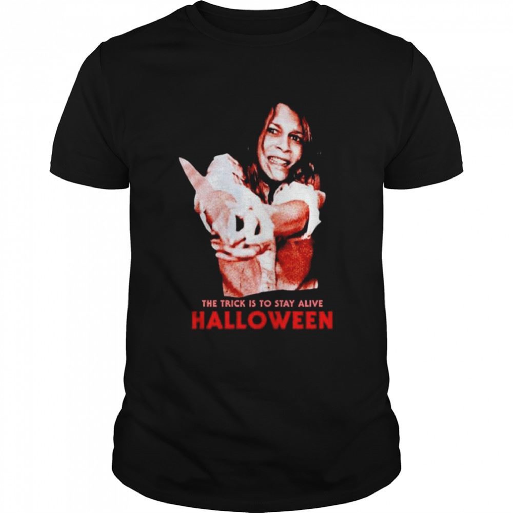 Jamie Lee The Trick Is To Stay Alive Halloween Shirt