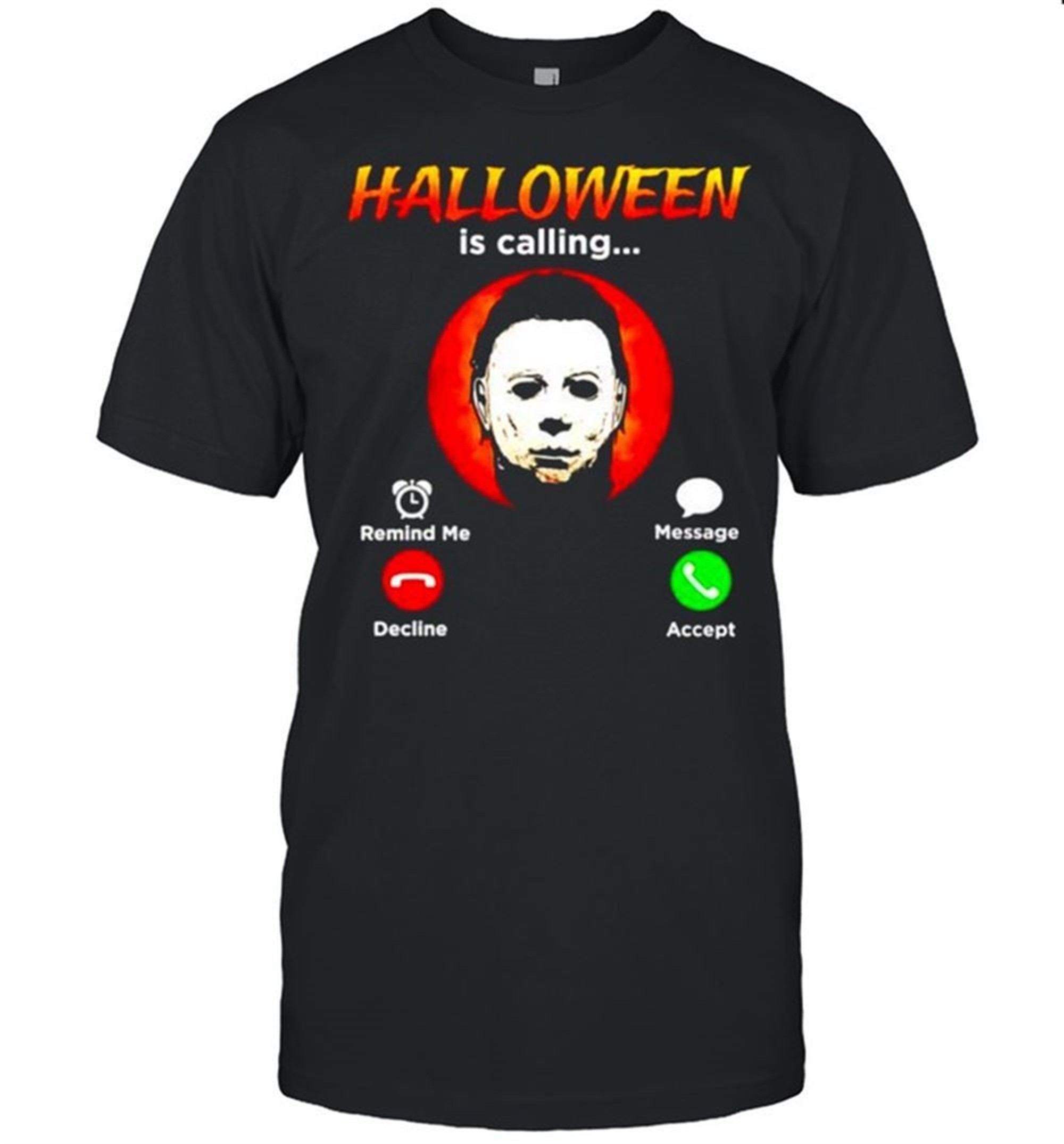 Michael Myers Halloween Is Calling Shirt