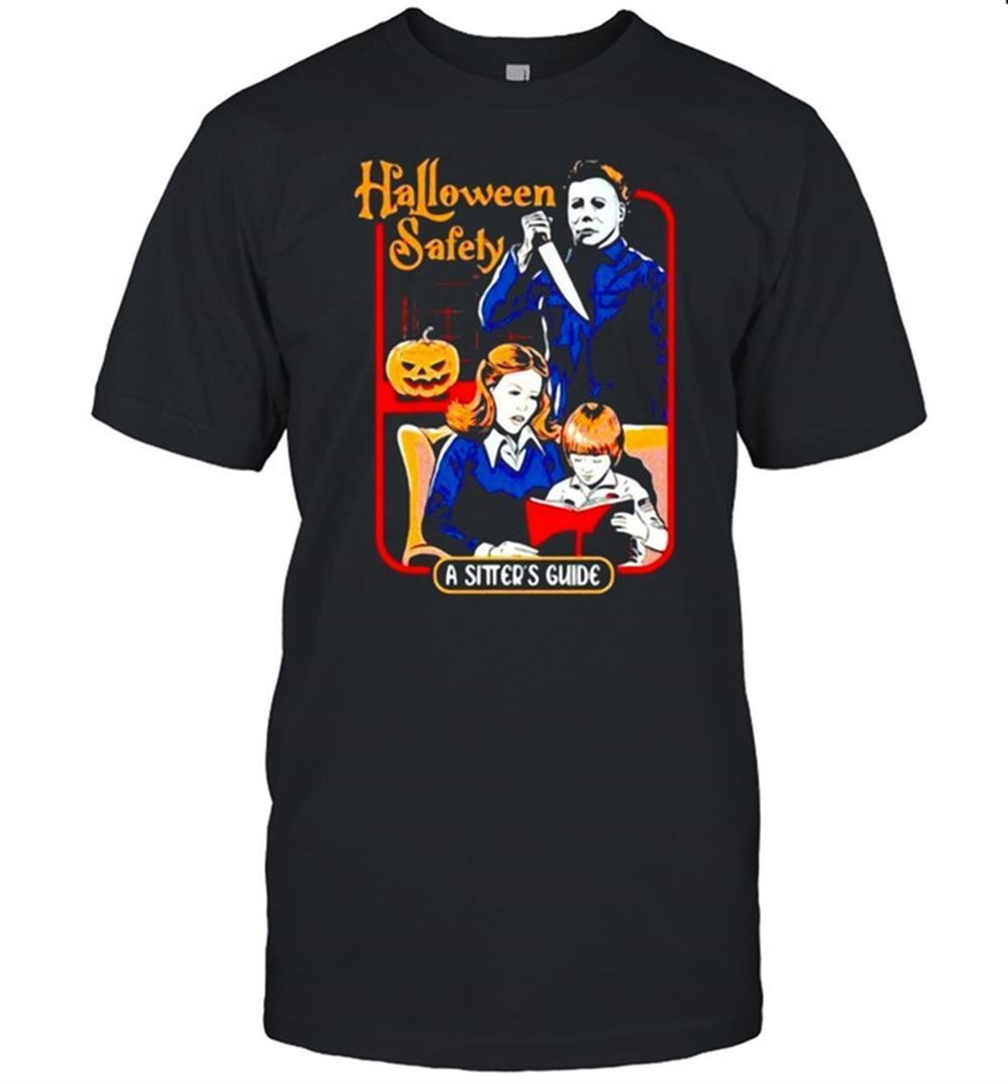 Michael Myers Halloween Safety A Sitters Guide T-shirt