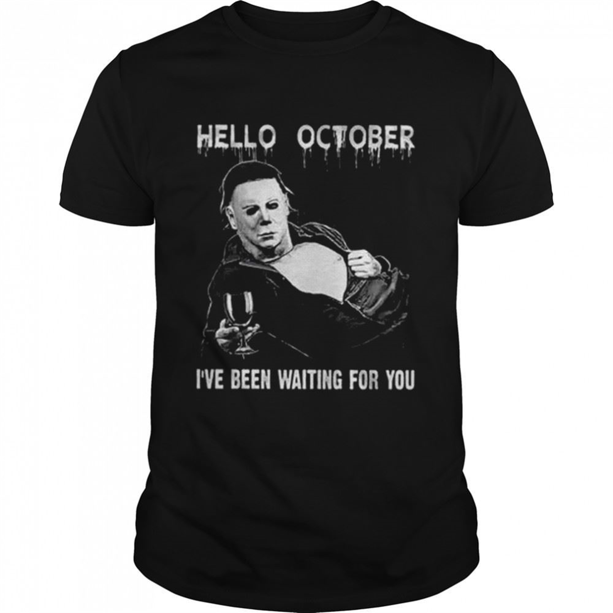 Michael Myers Hello October Halloween Ive Been Waiting For You Shirt