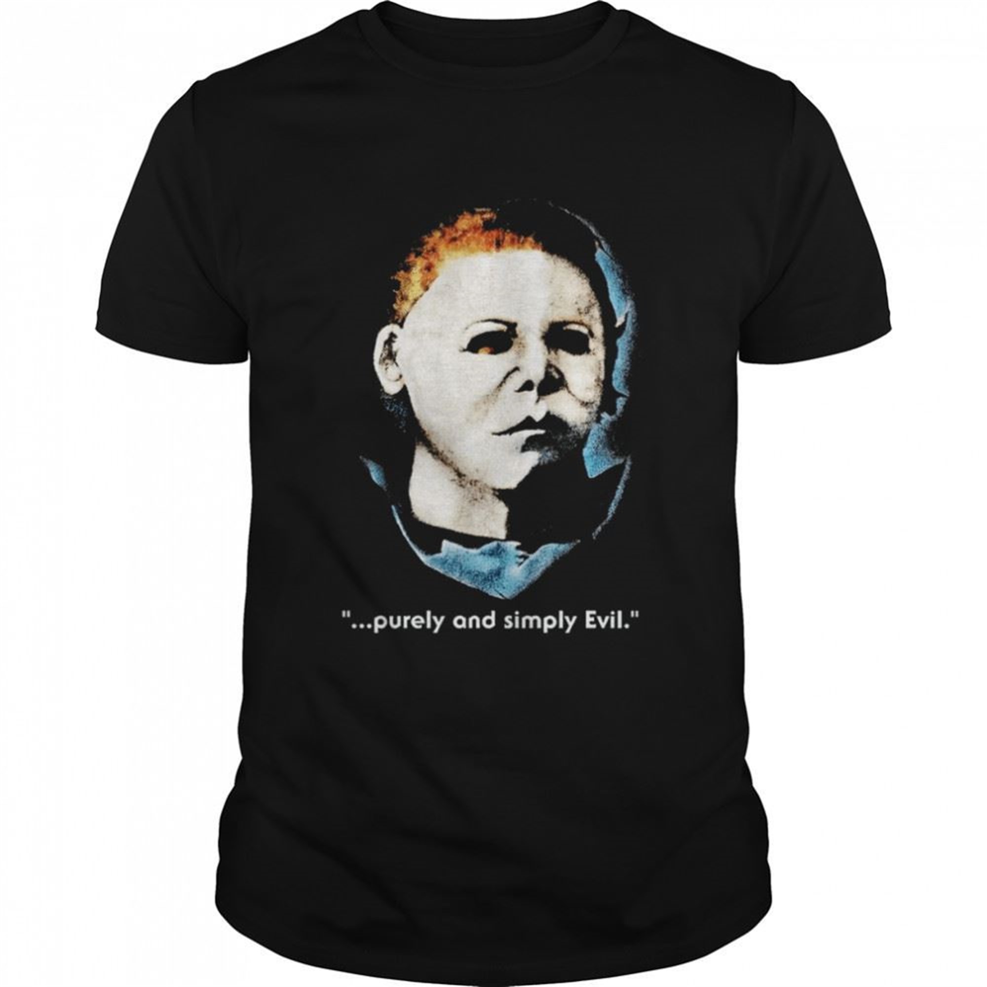 Michael Myers Purely And Simple Evil Scary Movie Halloween Shirt