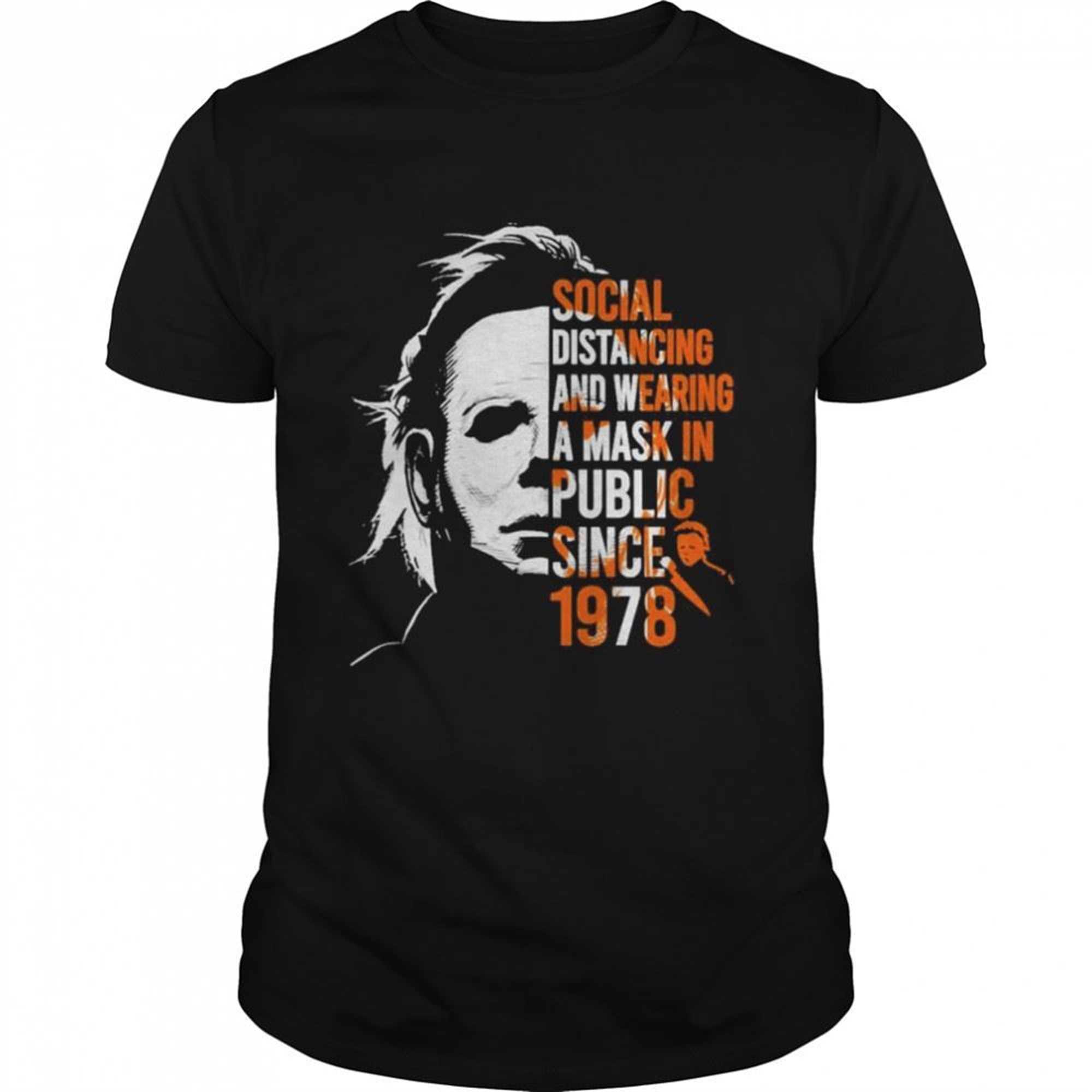 Michael Myers Social Distancing And Wearing A Mask In Public Since 1978 Halloween Shirt