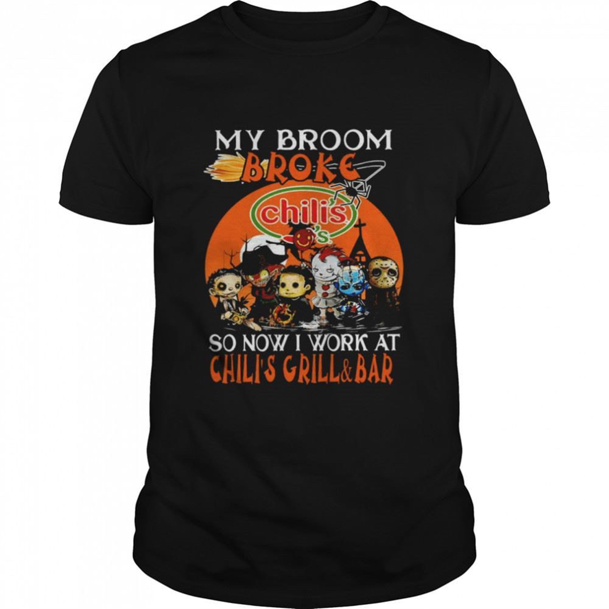 My Broom Broke Chili So Now I Work At Chilis Grill And Bar Horror It Halloween Shirt