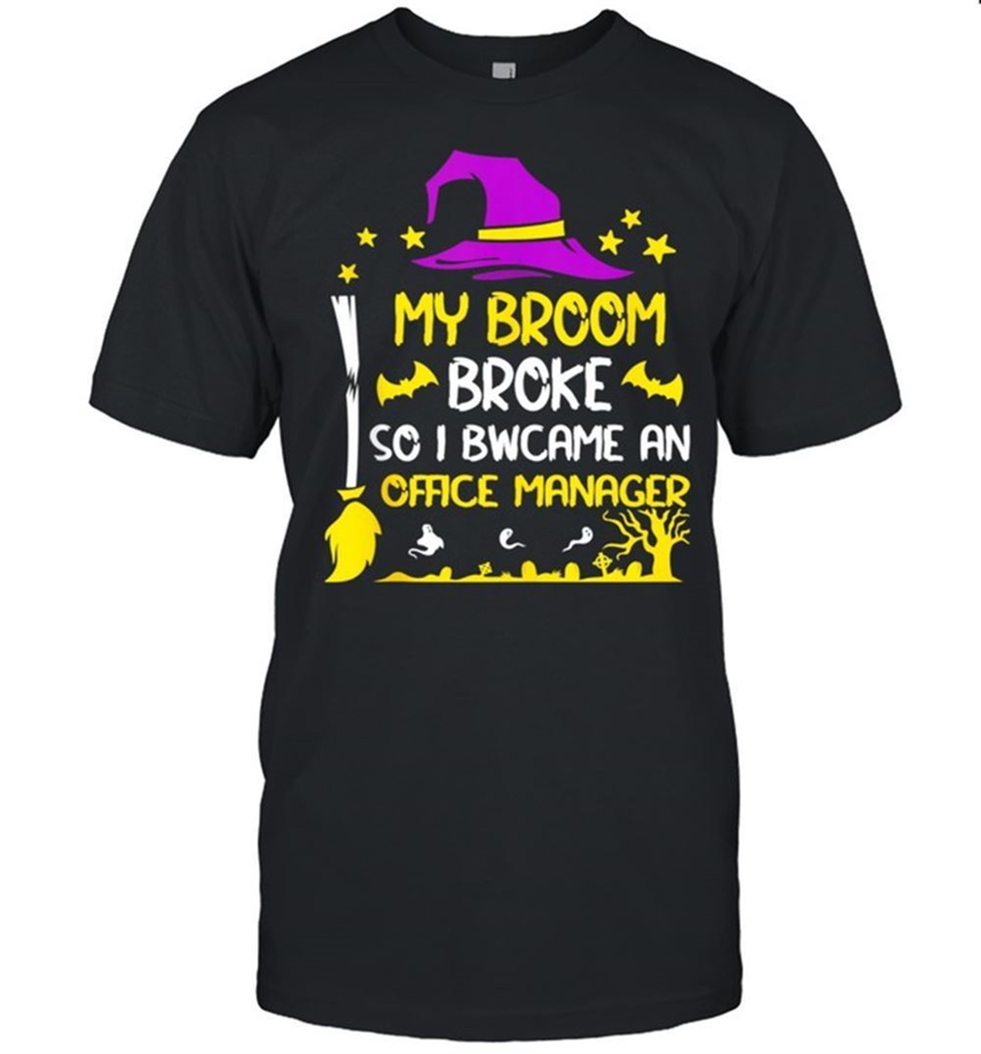 My Broom Broke So I Became An Office Manager Halloween Shirt