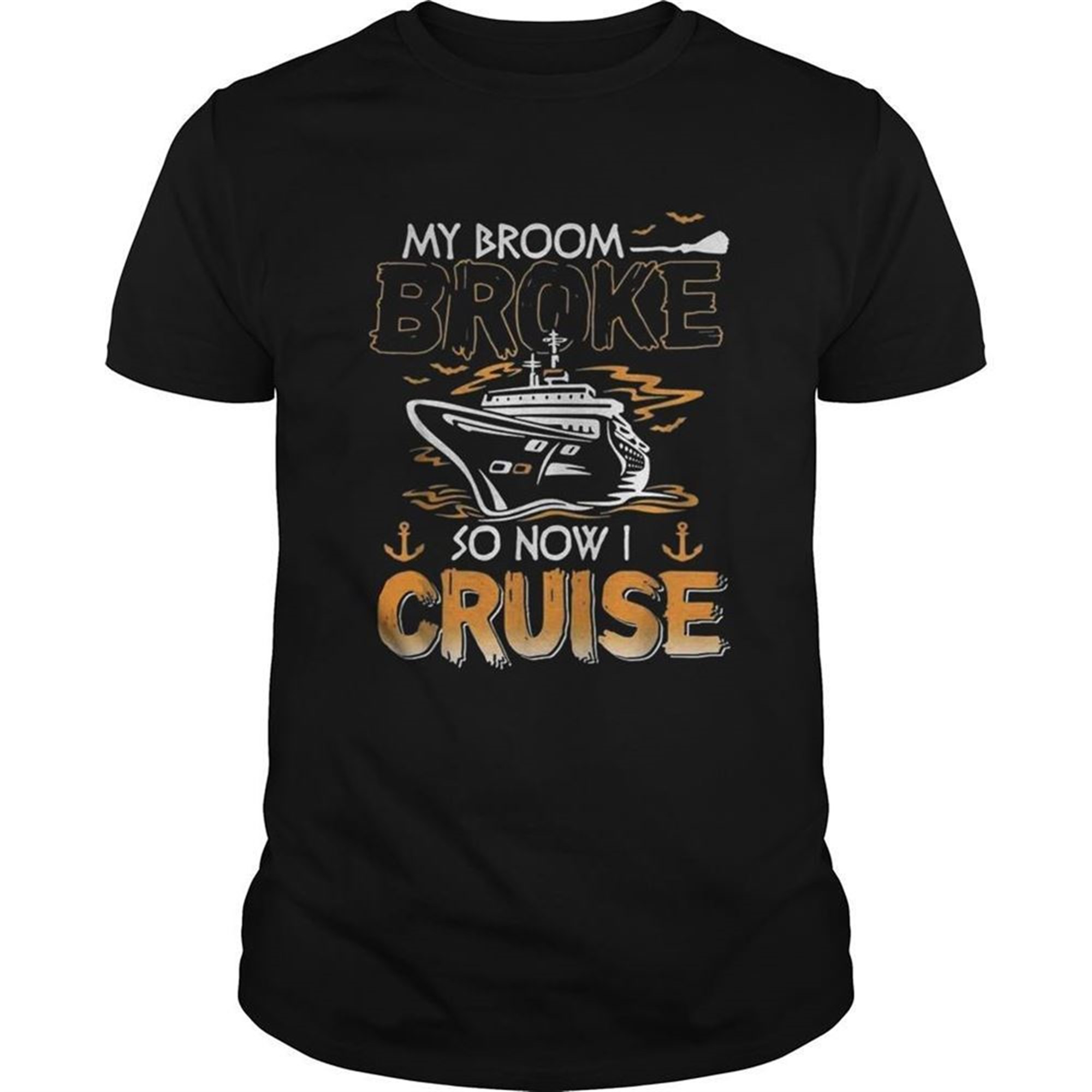 My Broom Broke So Now I Cruise Halloween Shirt