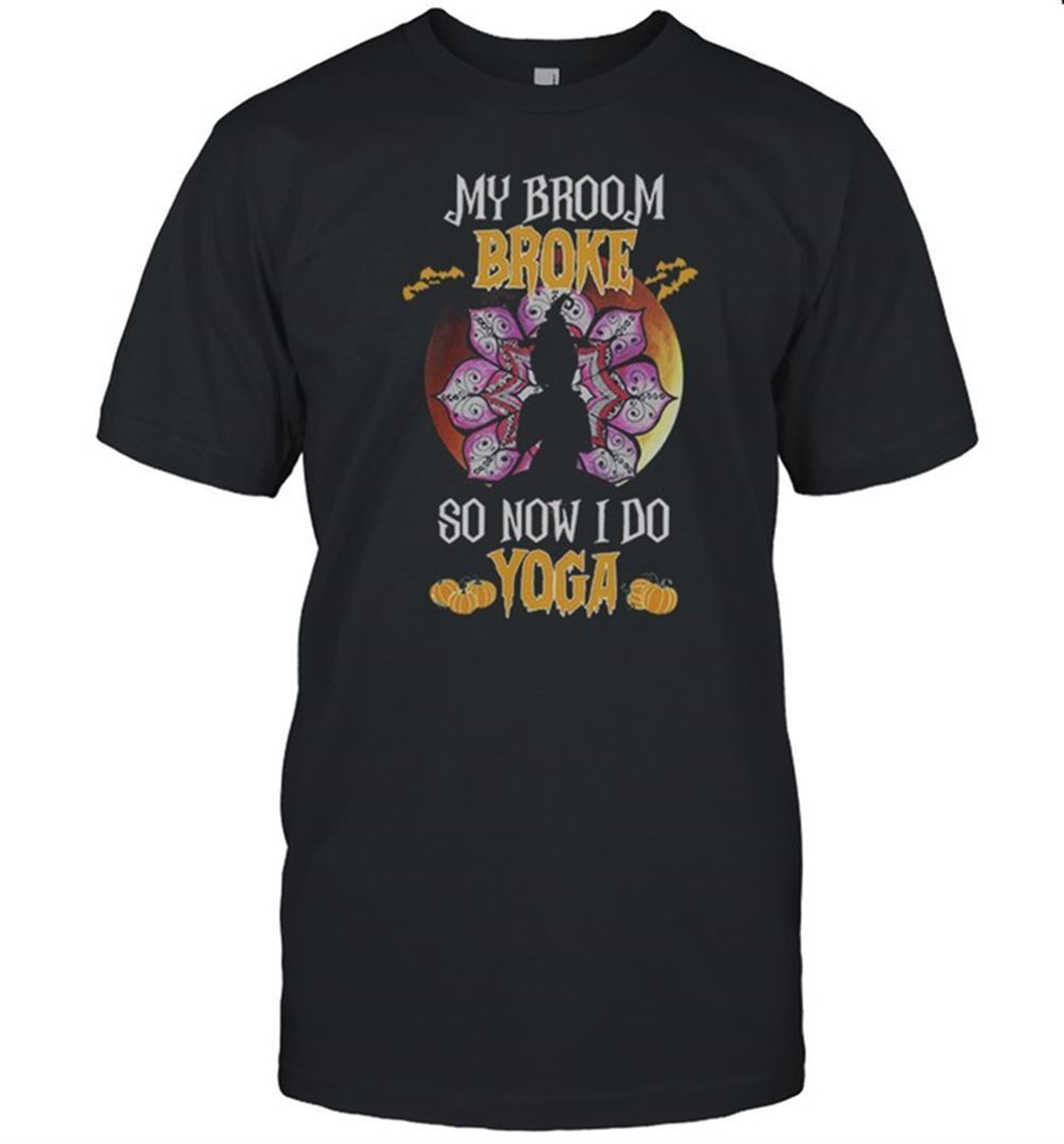 My Broom Broke So Now I Do Yoga Halloween Shirt