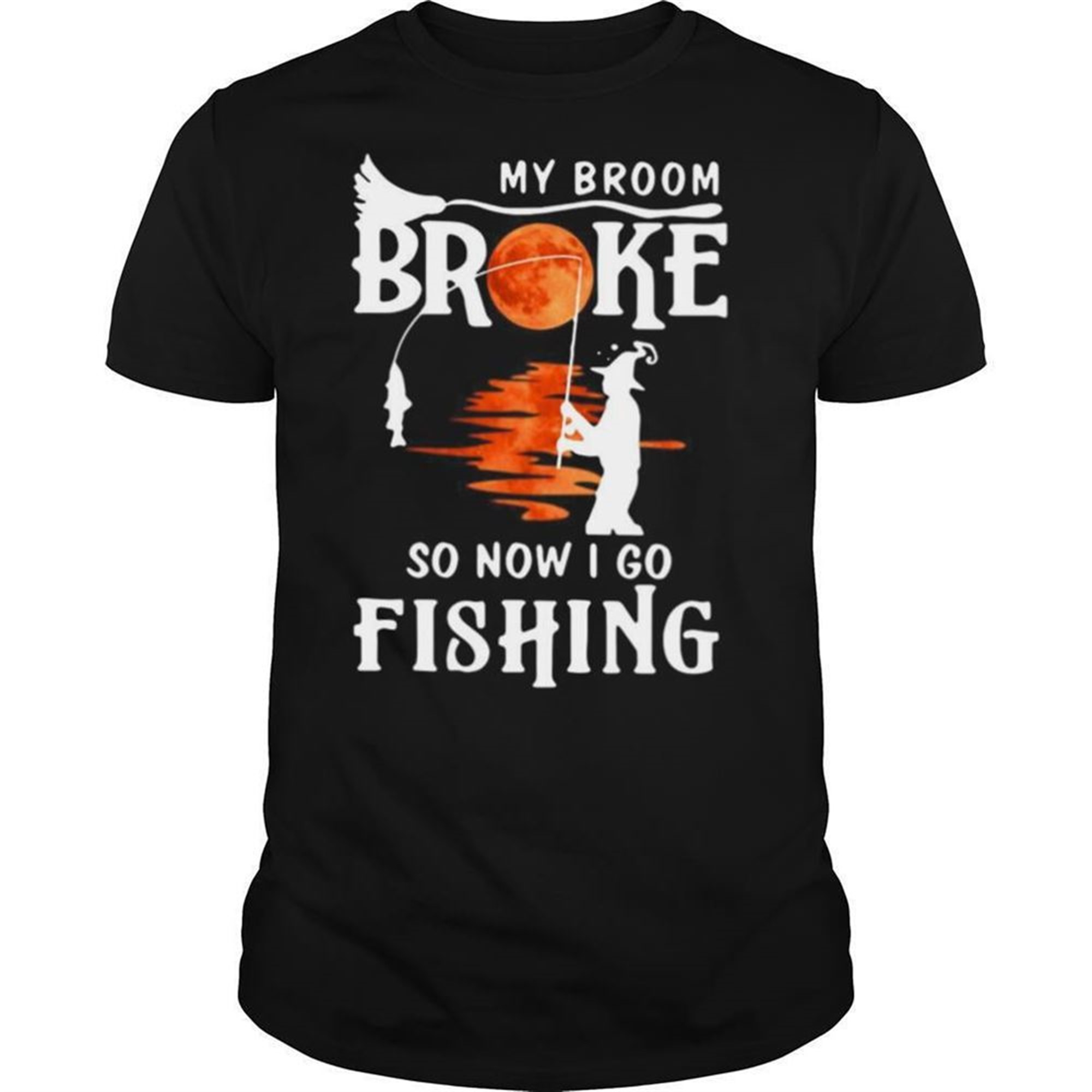 My Broom Broke So Now I Go Fishing Halloween Horror Shirt