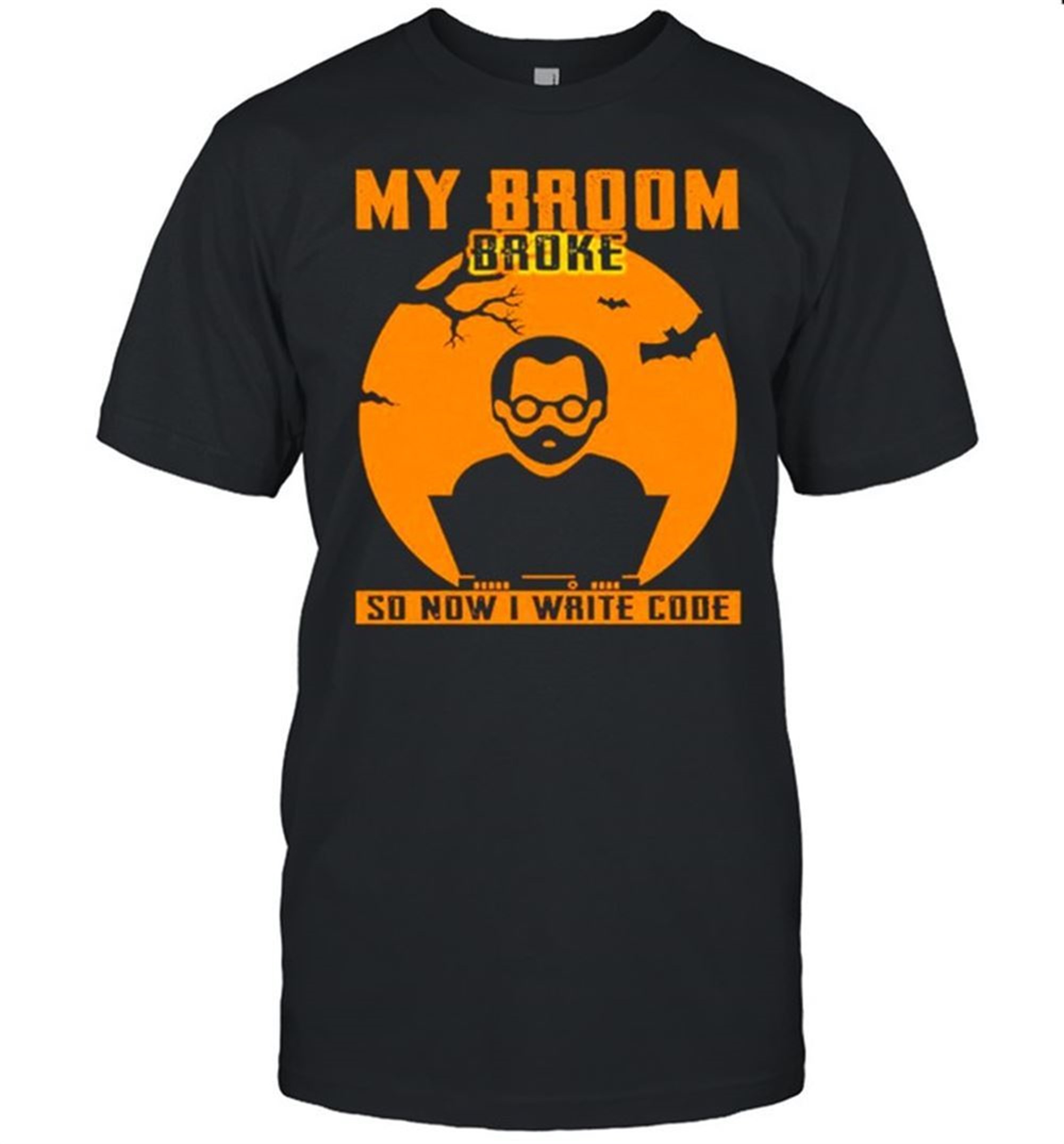 My Broom Broke So Now I Write Code Halloween Shirt