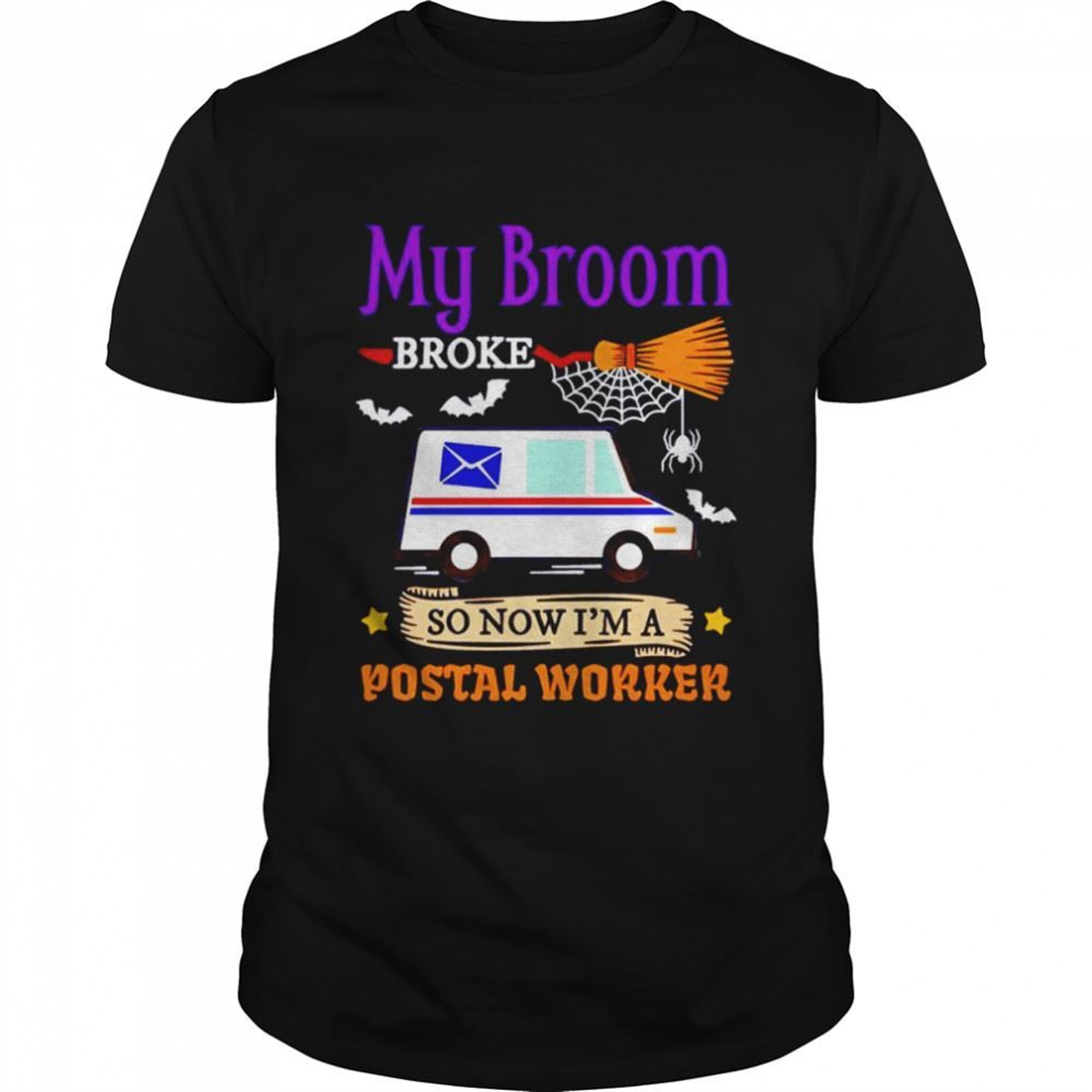 My Broom Broke So Now Im A Postal Worker Halloween Shirt