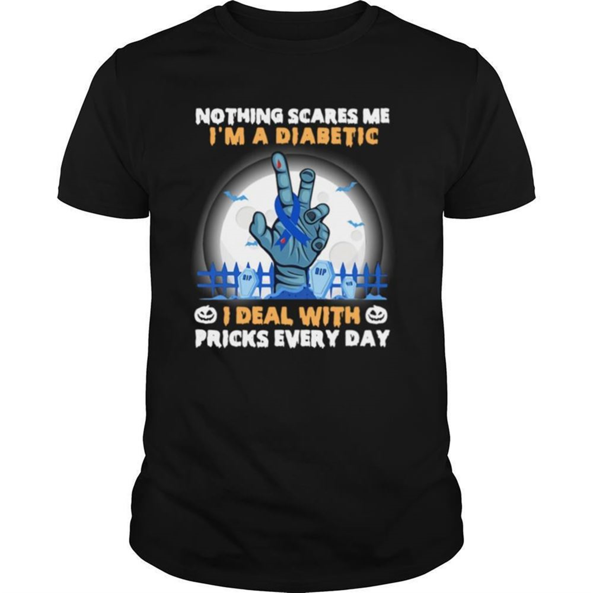 No Things Scares Me Im A Diabetic I Deal With Pricks Every Day Halloween Shirt