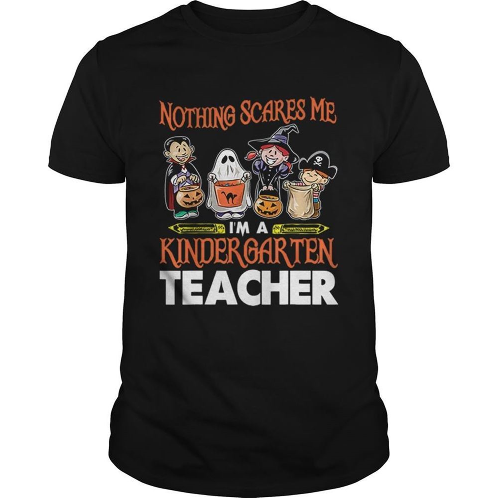 Nothing Scares Me Im A Kindergarten Teacher Halloween Shirt