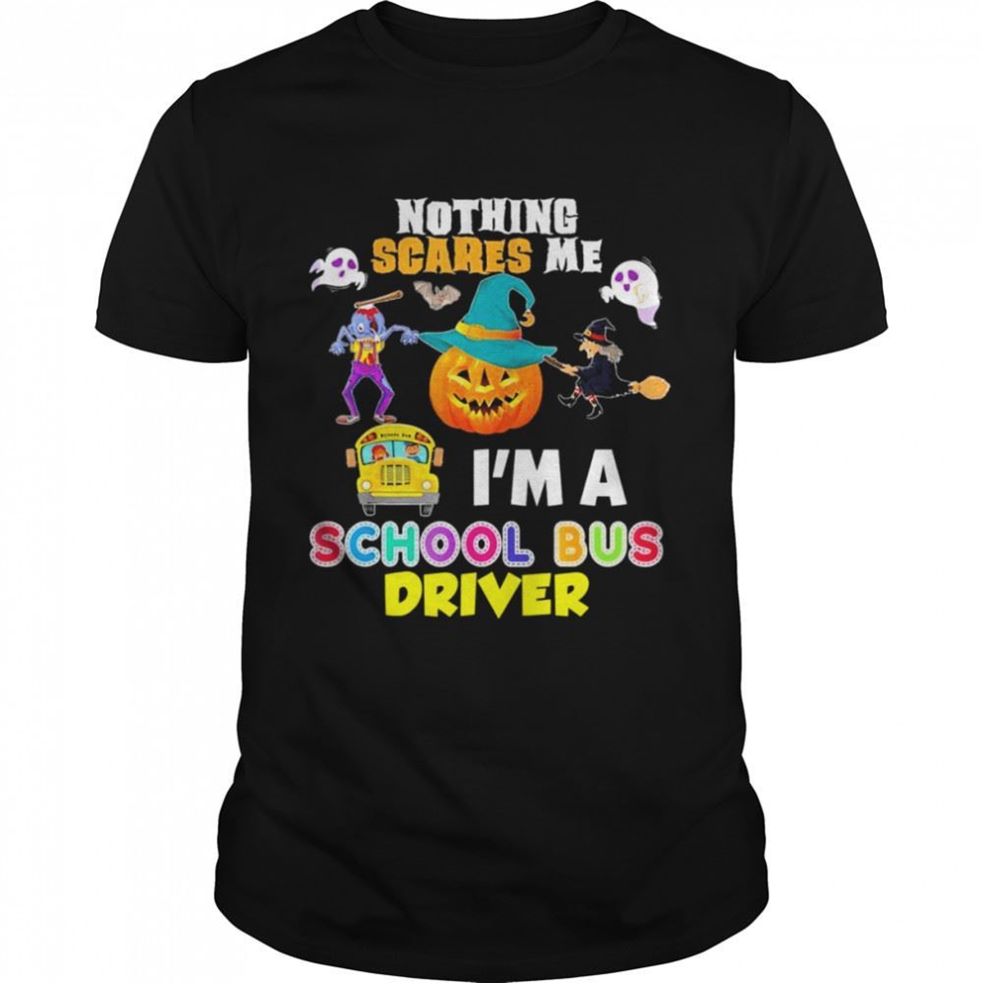 Nothing Scares Me Im A School Bus Driver You Cant Scary Halloween T-shirt