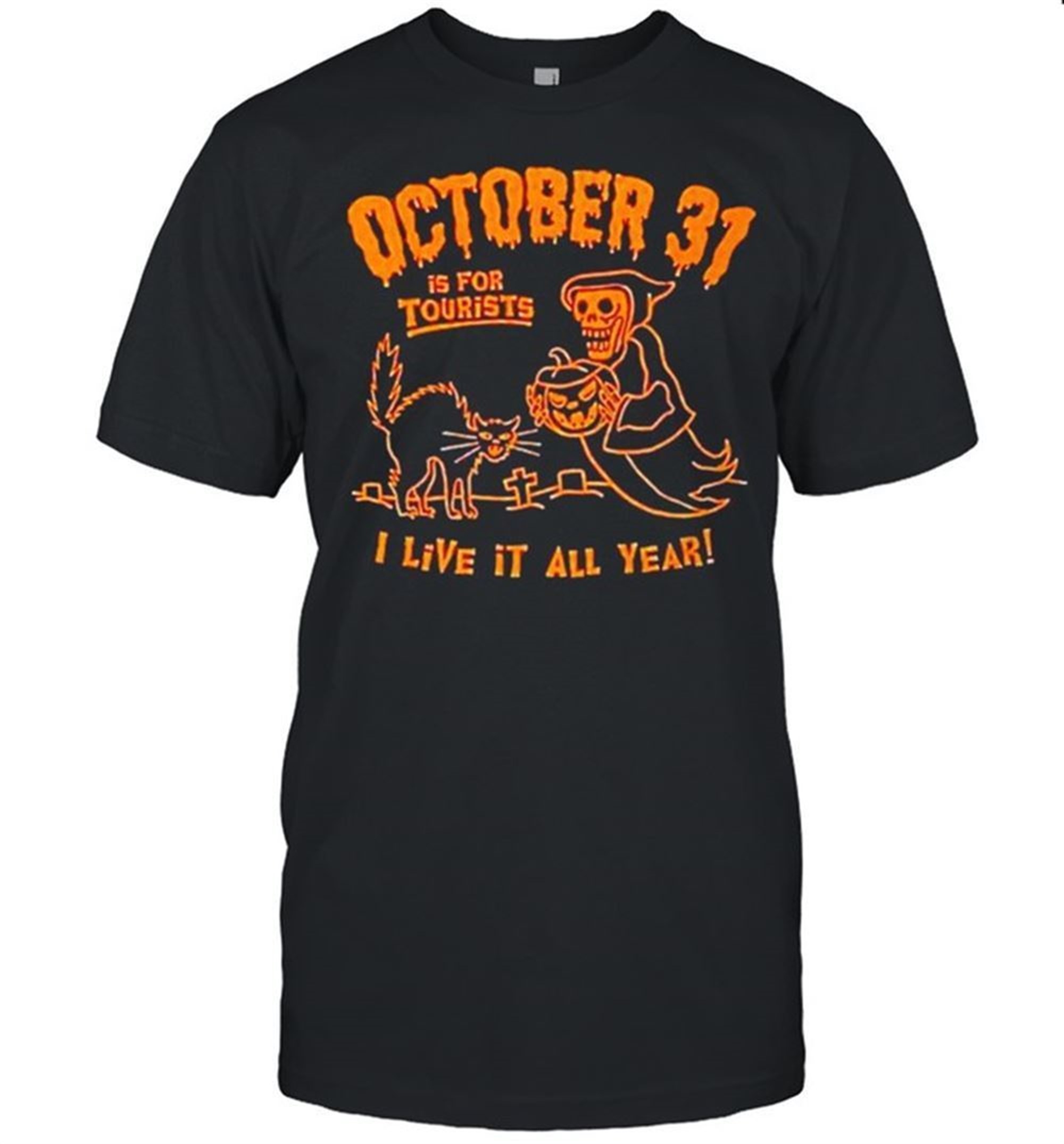 October 31 Is For Tourists I Live It All Year Halloween Shirt