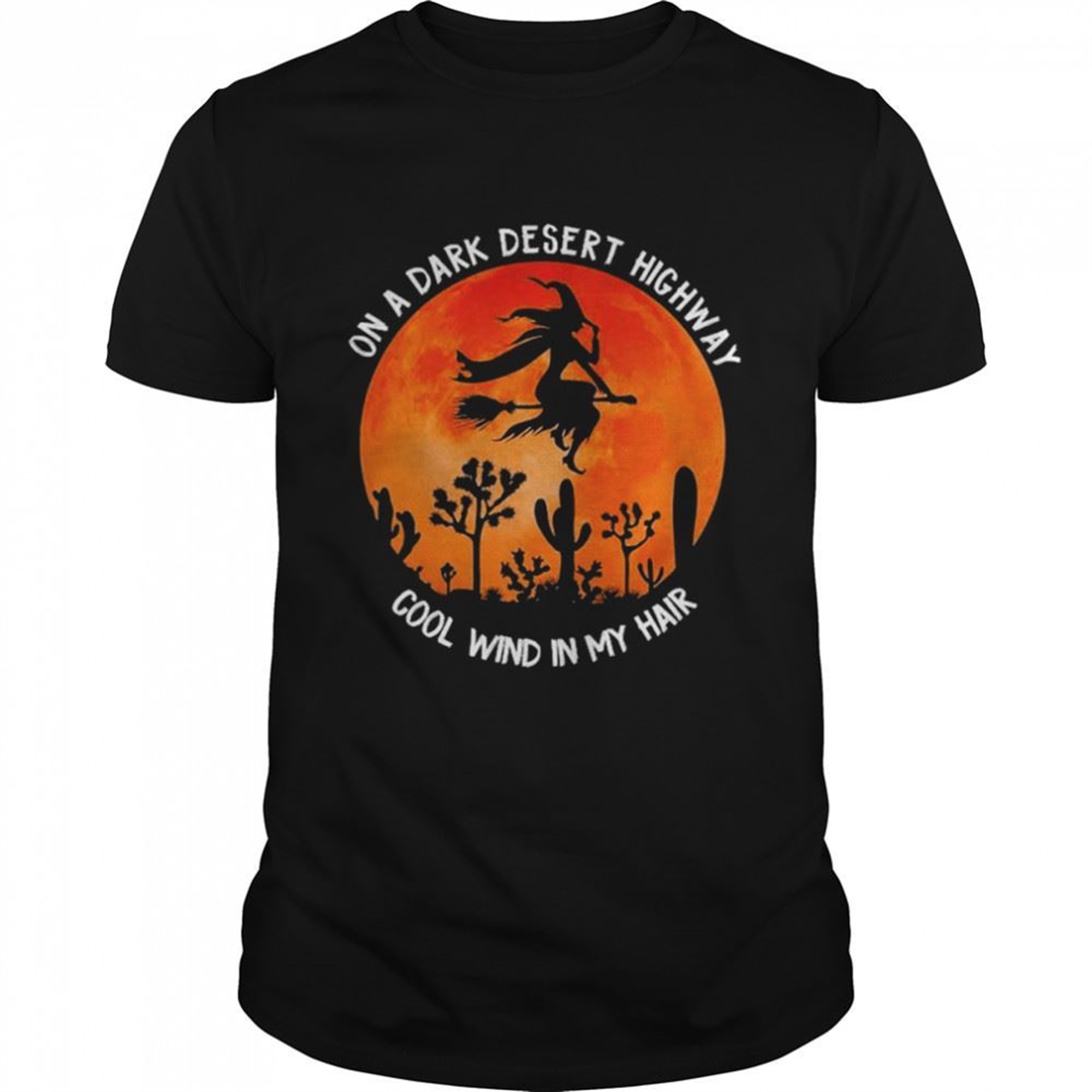 On A Dark Desert Highway Cold Wind In My Hair Halloween T-shirt