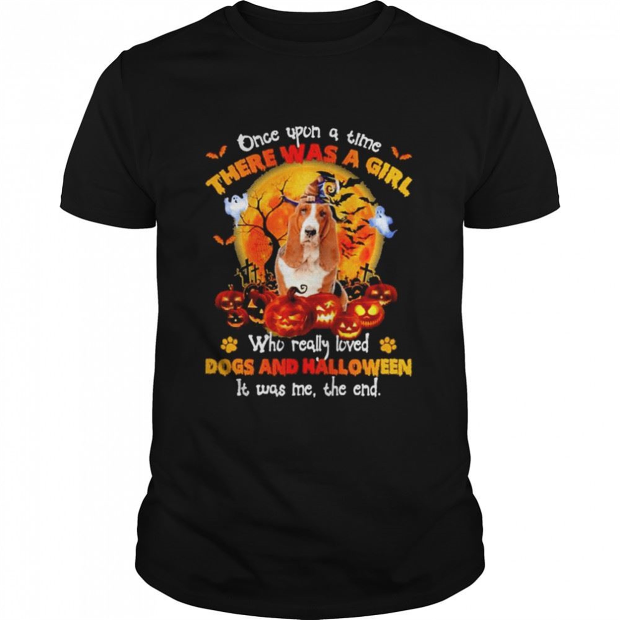 Once Upon A Time There Was A Girl Who Really Loved Dogs And Halloween It Was Me The End Shirt
