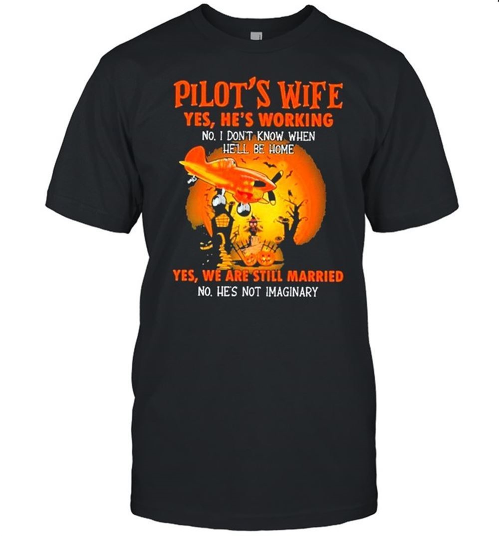 Pilots Wife Yes Hes Working No Hes Working Yes We Are Still Married Halloween Shirt