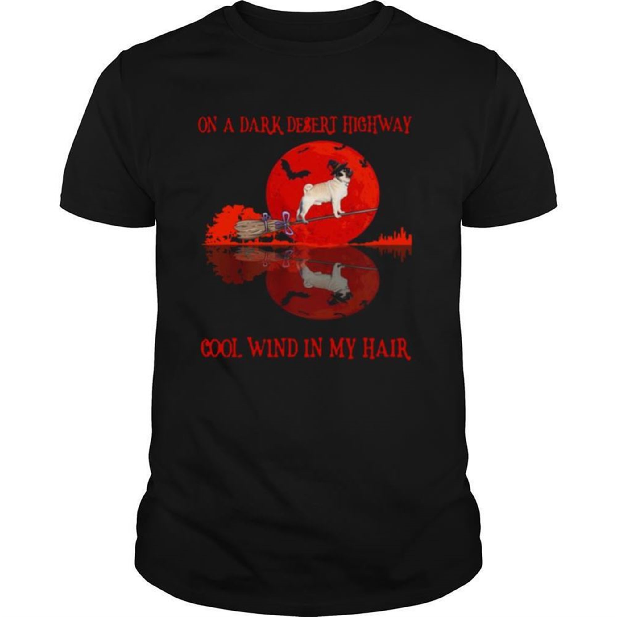 Pug On A Dark Desert Highway Cool Wind In My Hair Halloween Tee Shirt