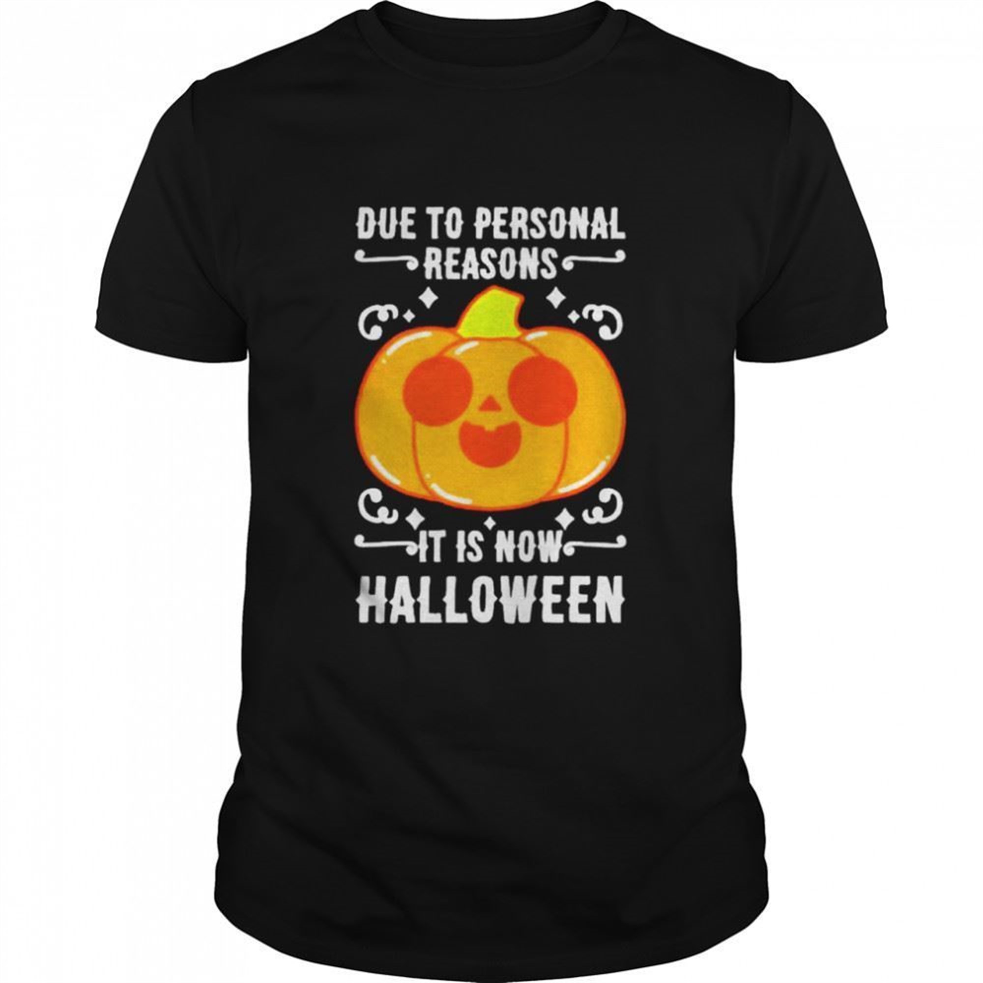 Pumpkin Due To Personal Reasons It Is Now Halloween Shirt