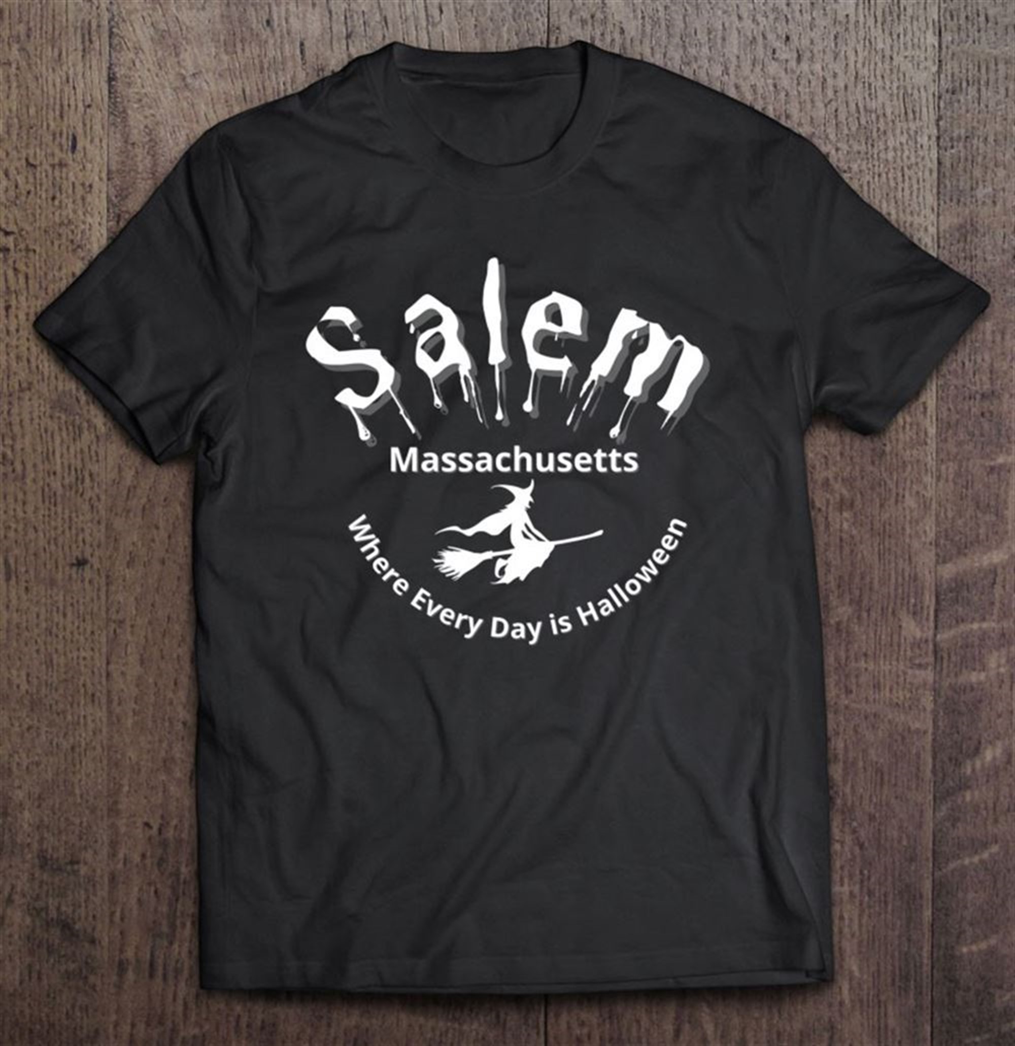 Salem Mass Where Every Day Is Halloween Funny Witch Design