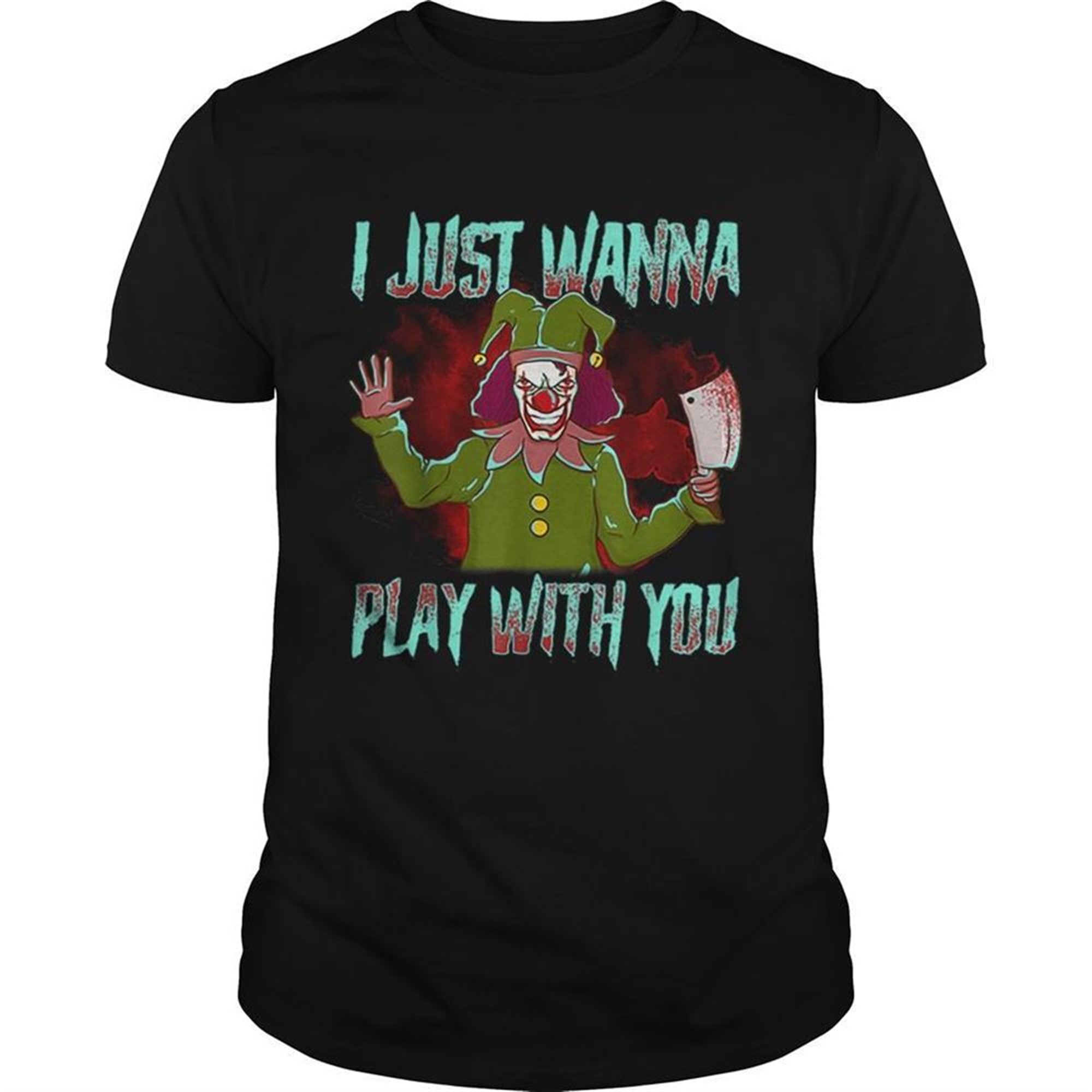 Scary Halloween Clown I Just Wanna Play With You Shirt