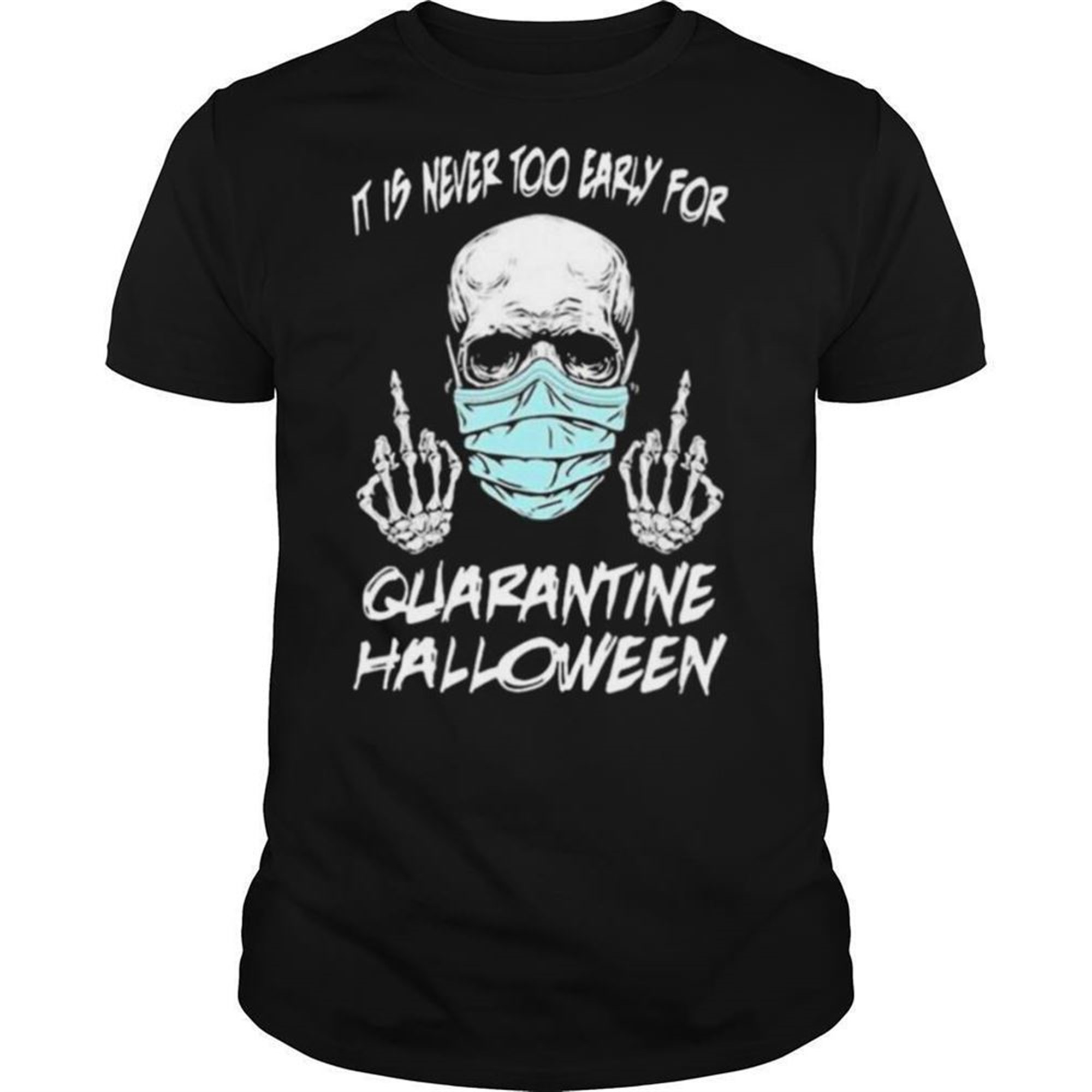 Skull It Is Never Too Early For Quarantine Halloween Shirt