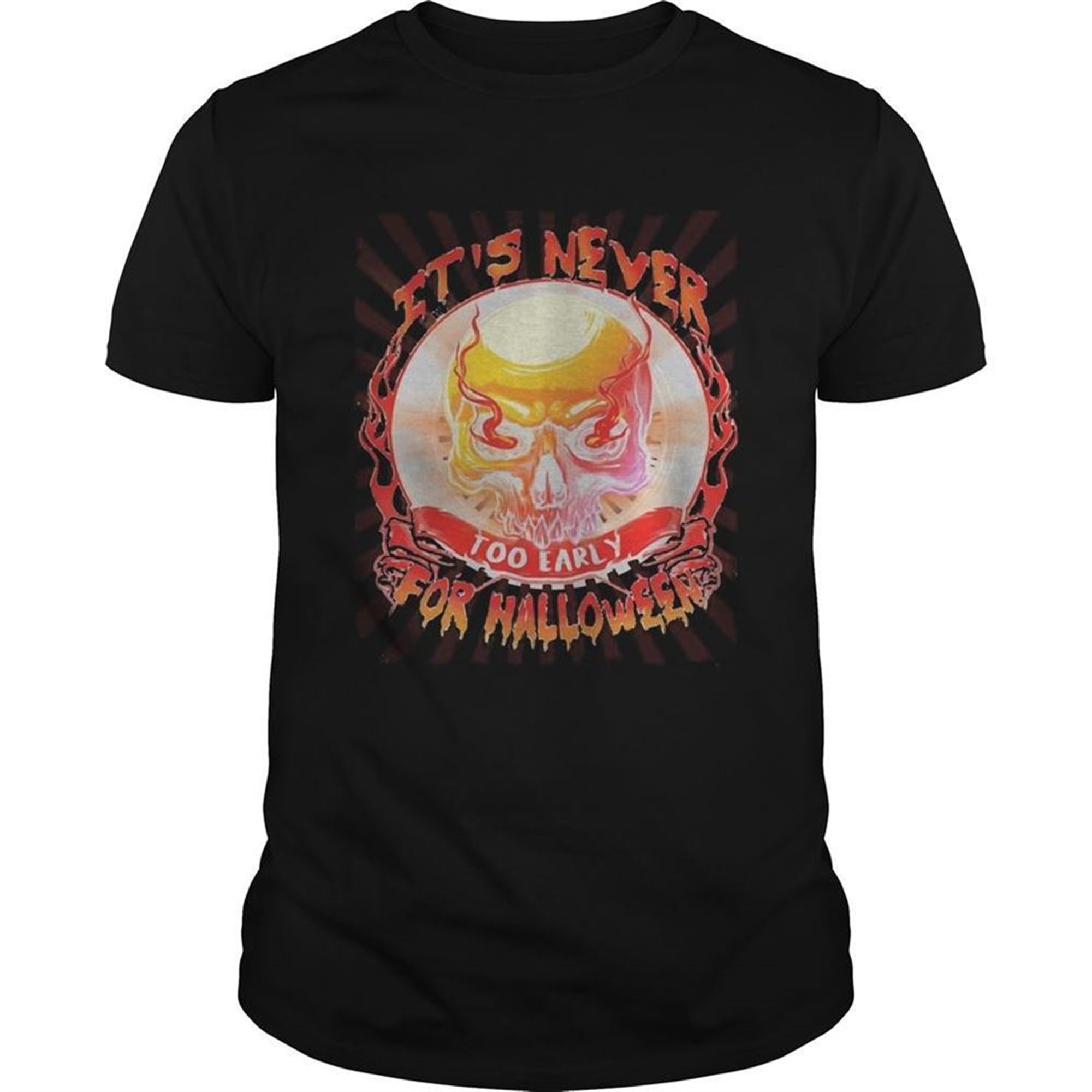 Skull Its Never Too Early For Halloween Shirt