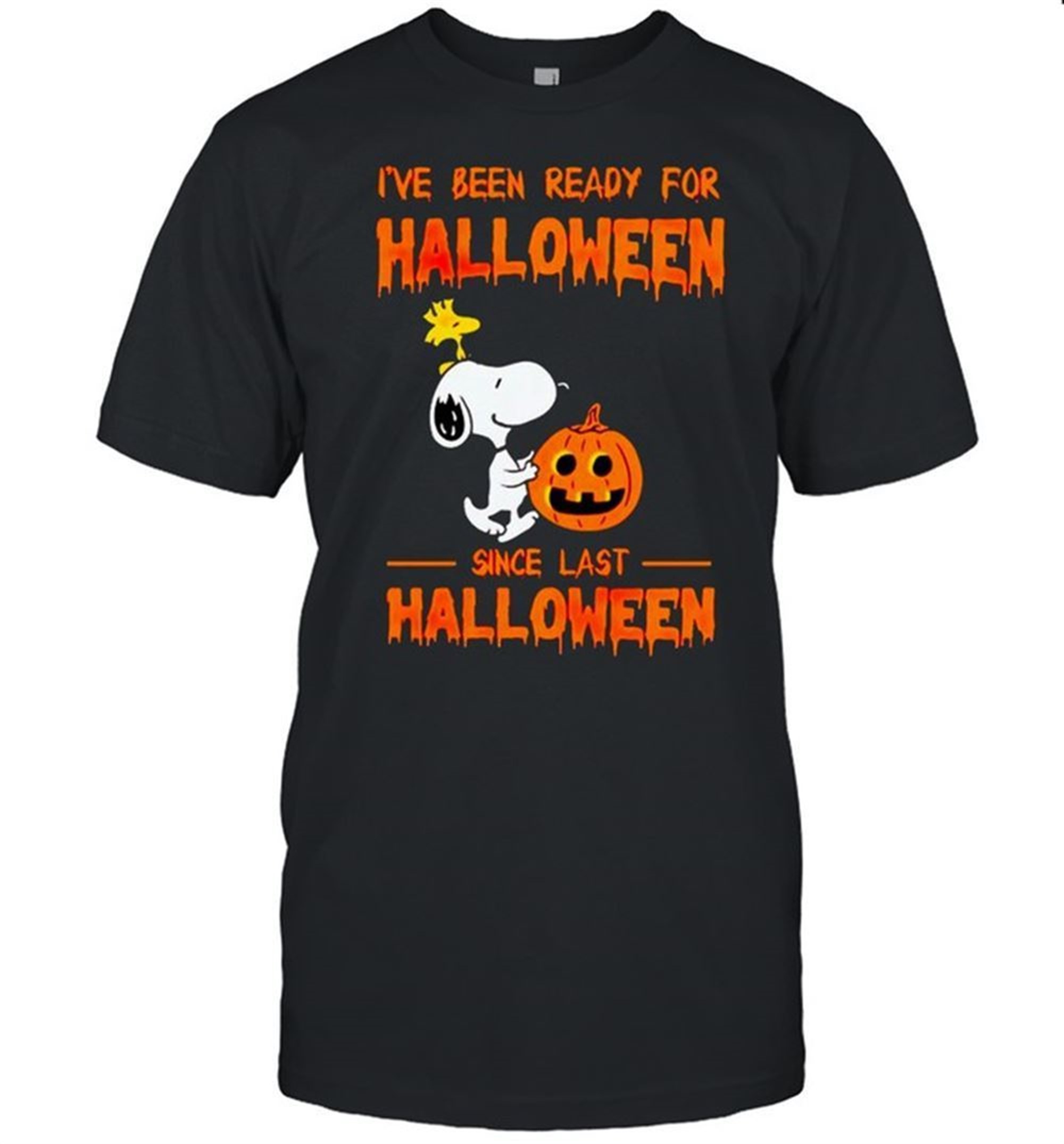 Snoopy Ive Been Ready For Halloween Since Last Halloween Shirt