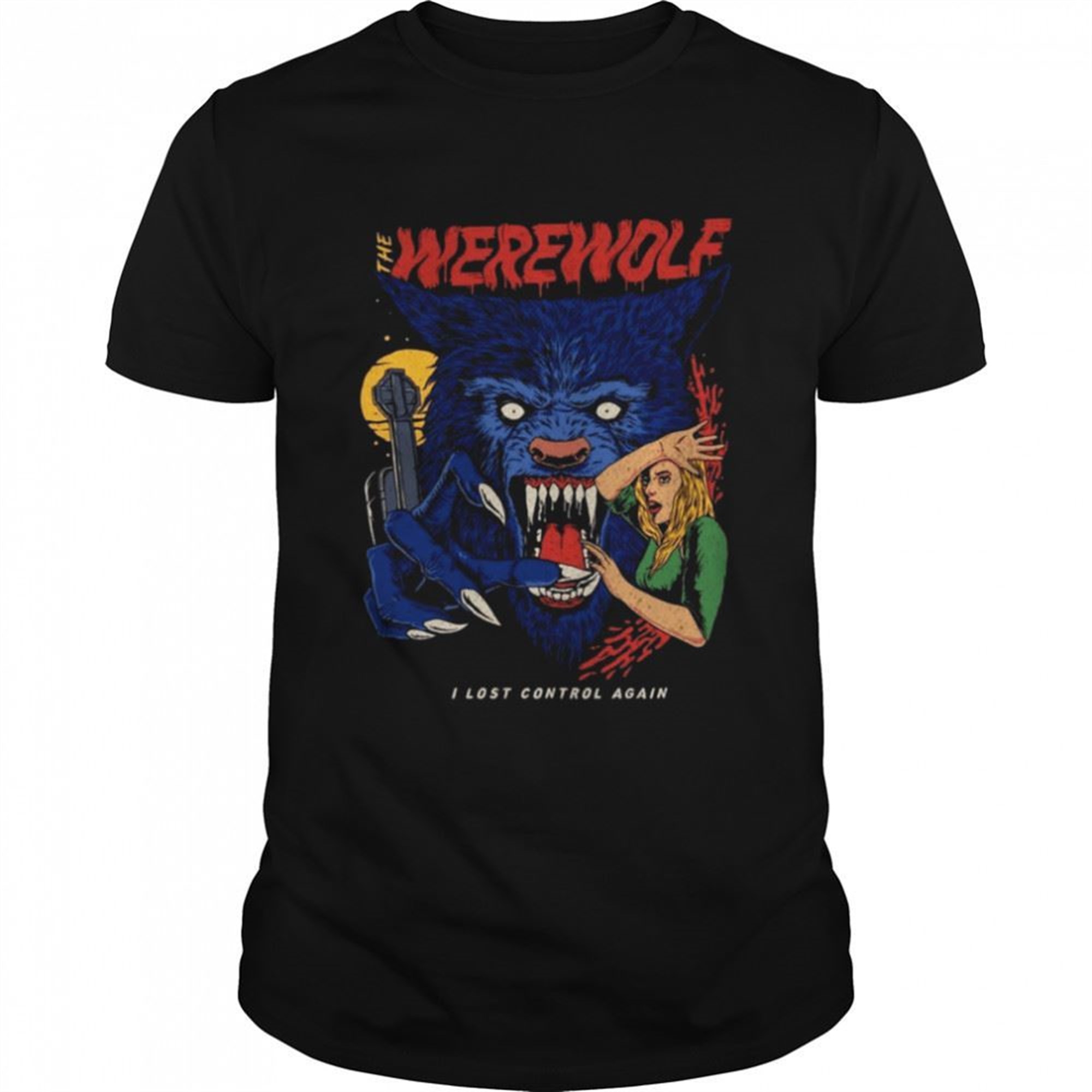 The Werewolf I Lost Control Again Halloween Wolf Shirt