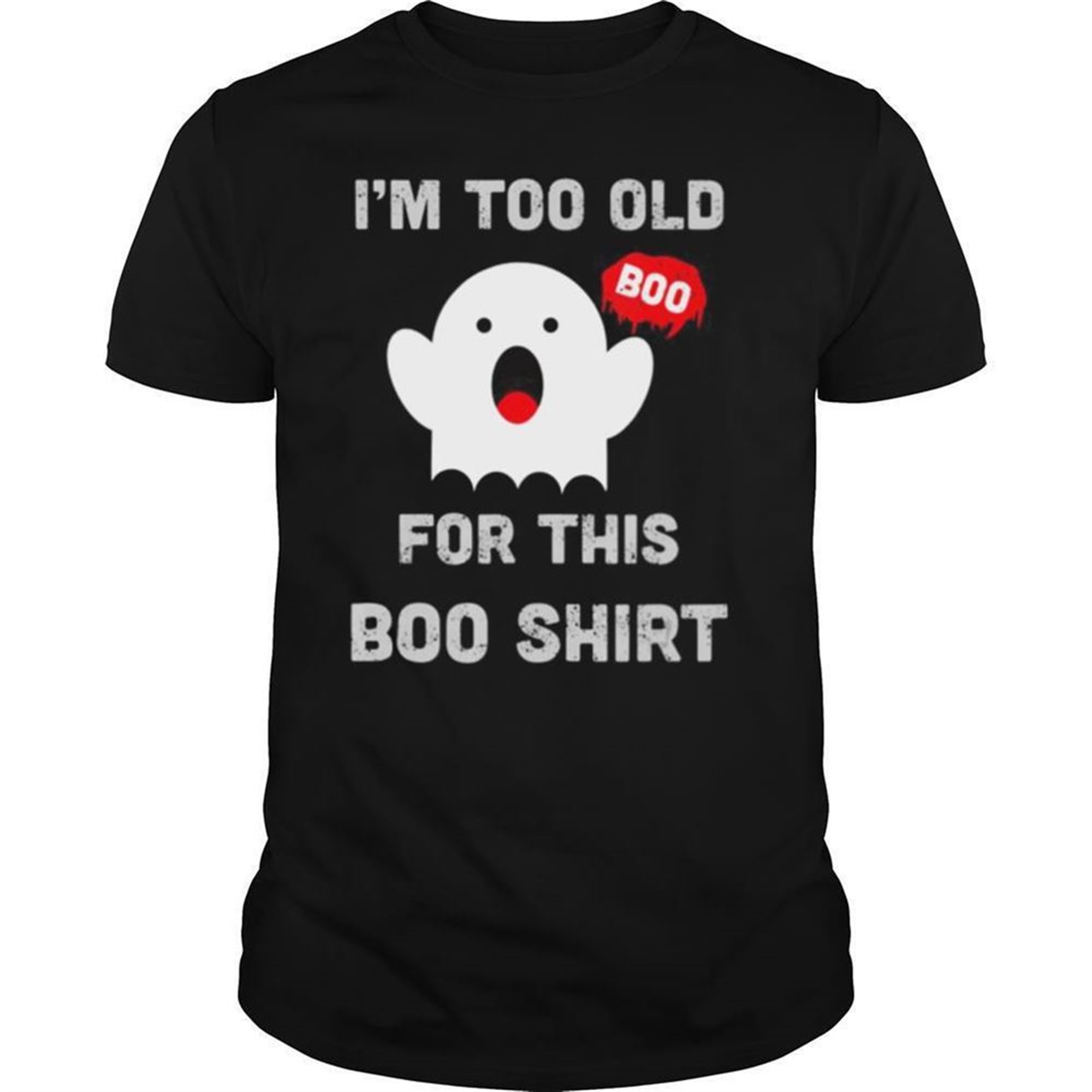 Too Old For This Boo Funny Halloween Saying Shirt