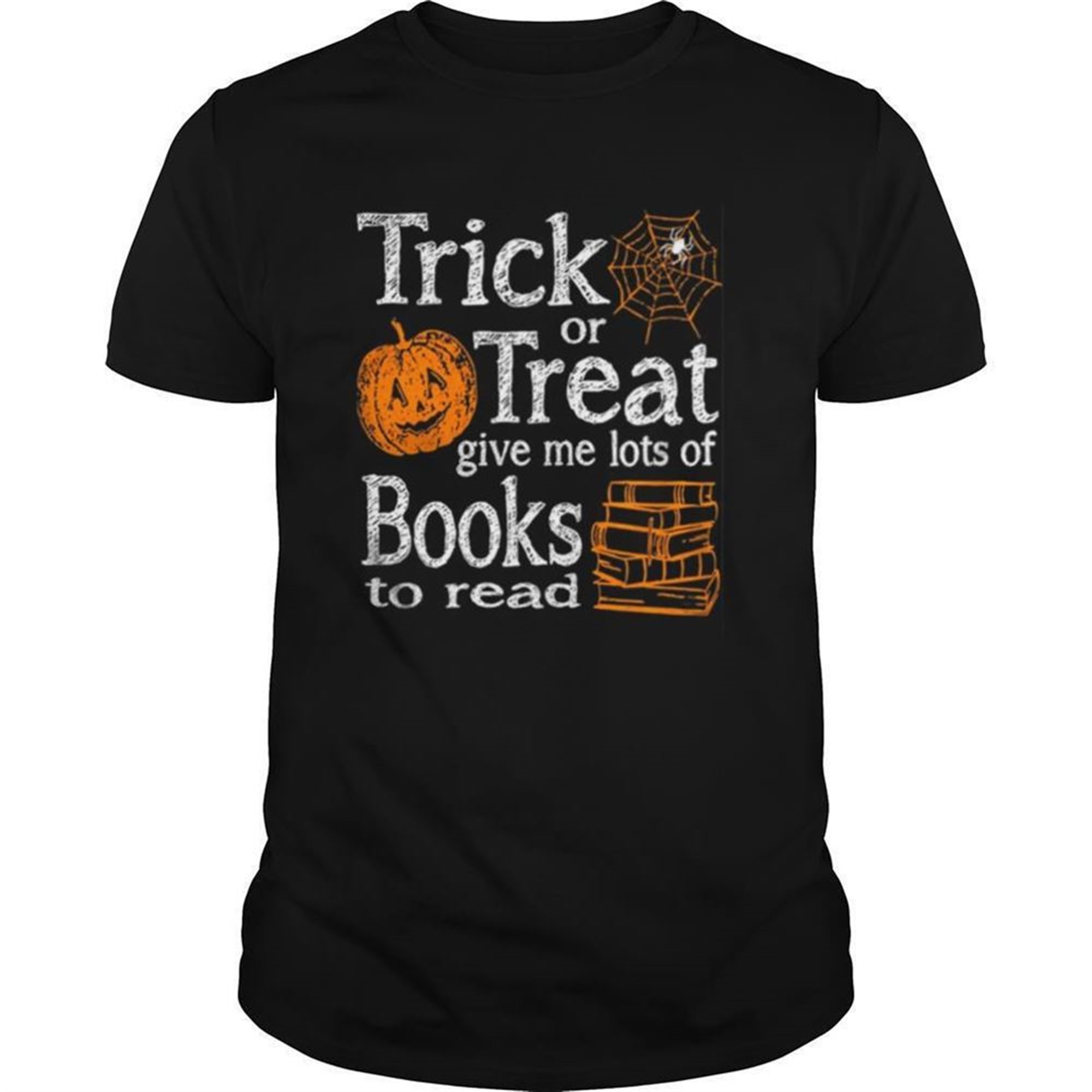 Trick Or Treat Give Me Lots Of Books To Read Pumpkin Halloween Shirt