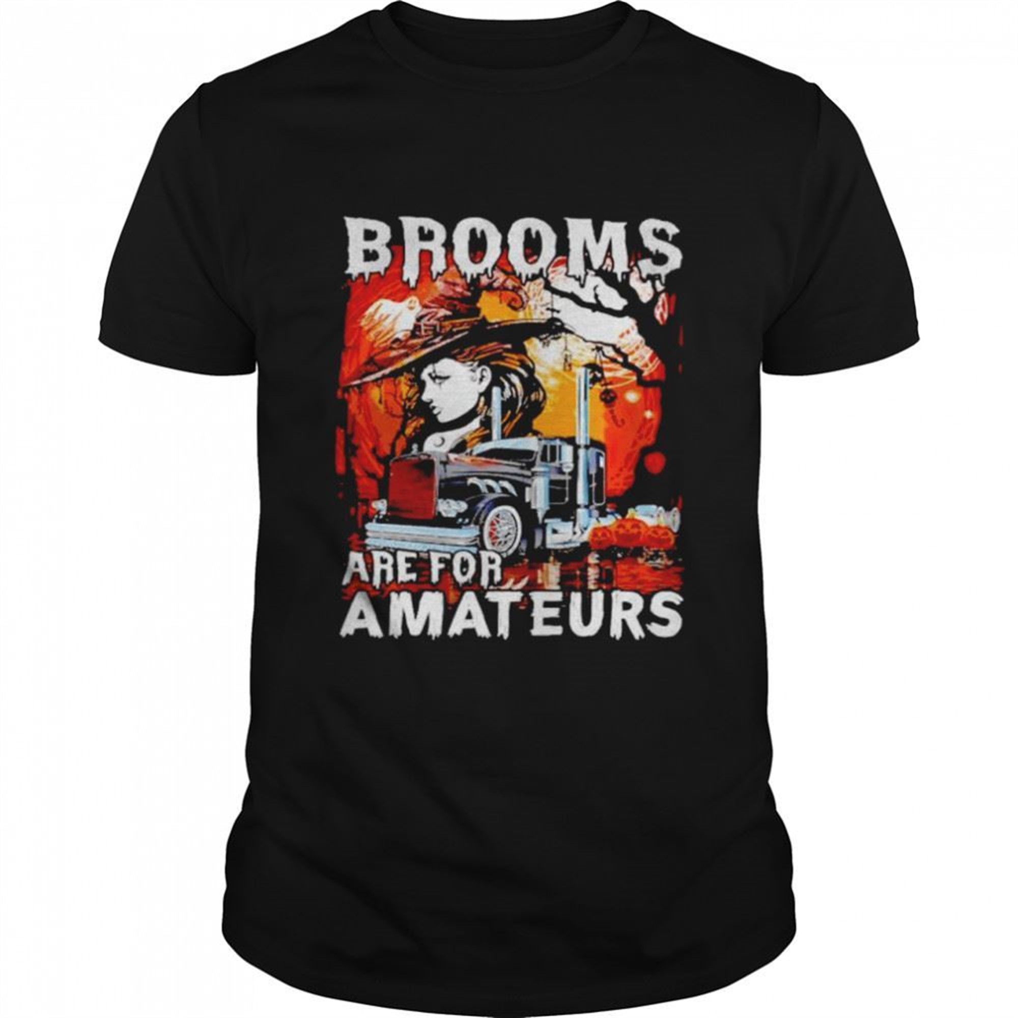 Trucker Brooms Are For Amateurs Halloween Shirt