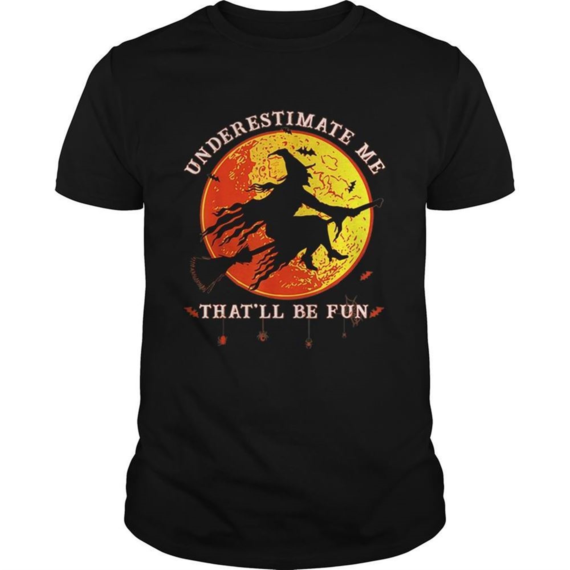 Underestimate Me Thatll Be Fun Funny Halloween Witch Shirt