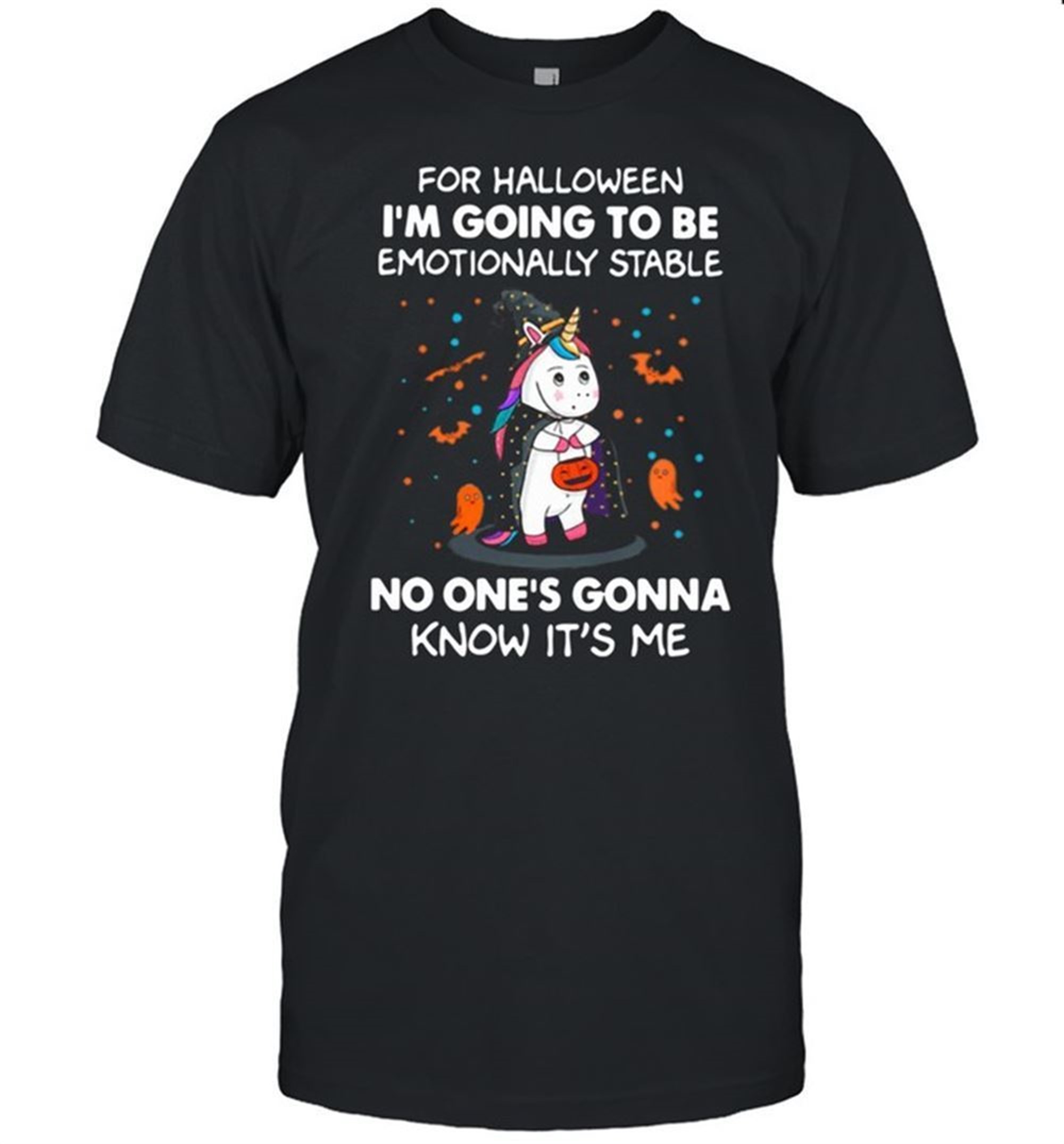 Unicorn For Halloween Im Going To Be Emotionally Stable No Ones Gonna Know Its Me Halloween Shirt