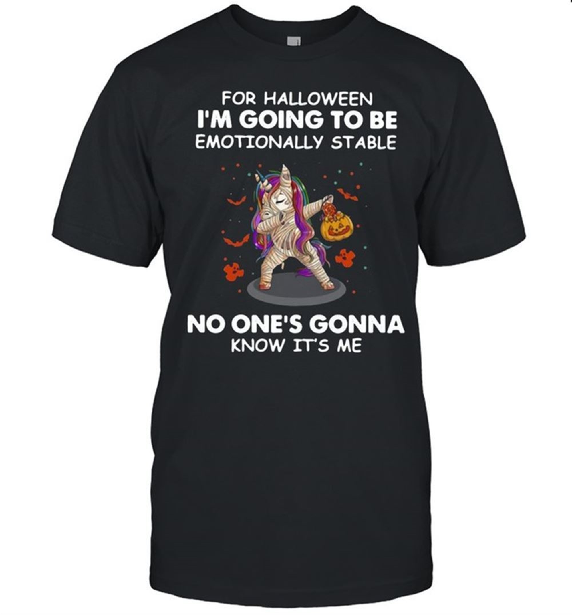 Unicorn For Halloween Im Going To Be Emotionally Stable No Ones Gonna Know Its Me T-shirt