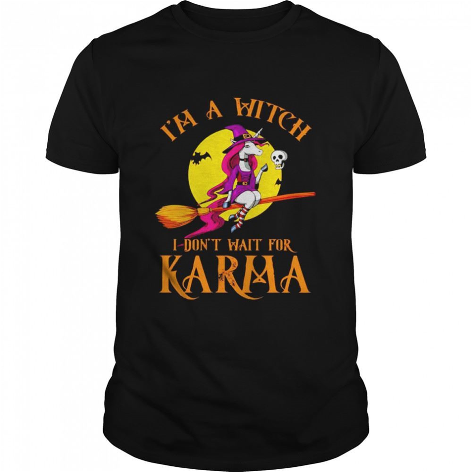 Unicorn Witch Riding Broom Im A Witch Dont Wait For Karma Halloween Shirt