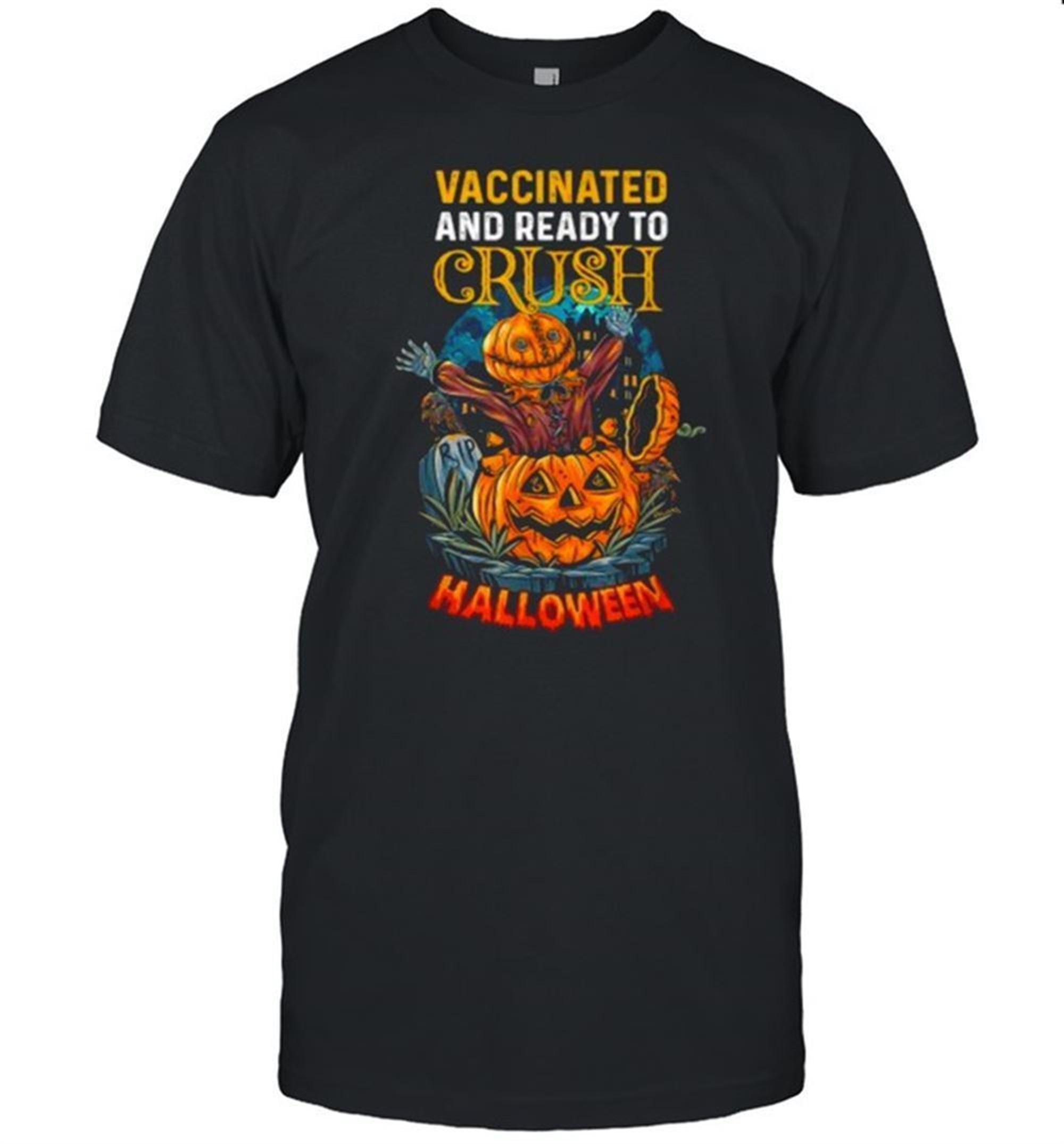 Vaccinated And Ready To Crush Halloween Scarecrow Pumpkin T-shirt