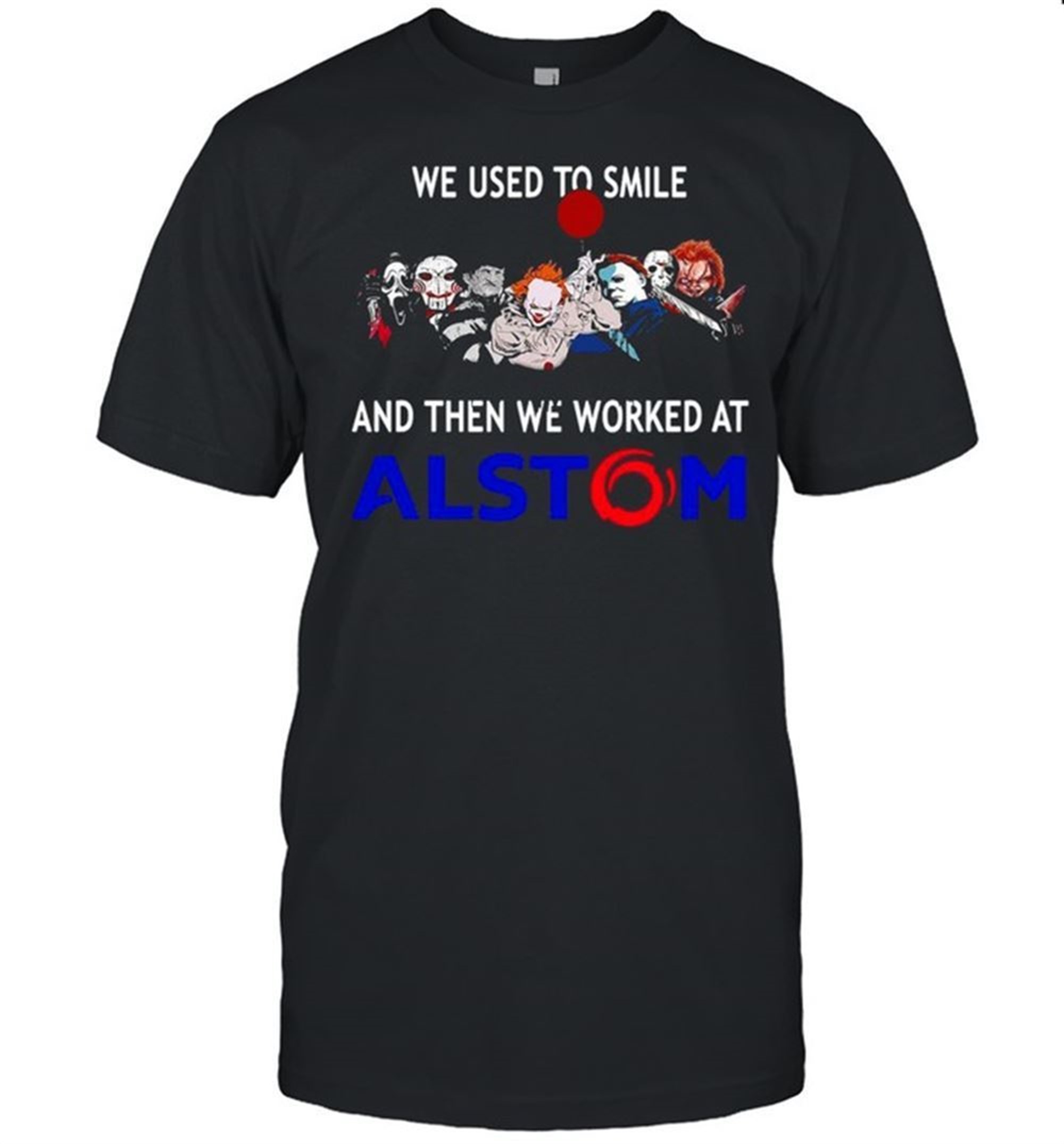 We Used To Smile And Then We Worked At Alstom Halloween T-shirt
