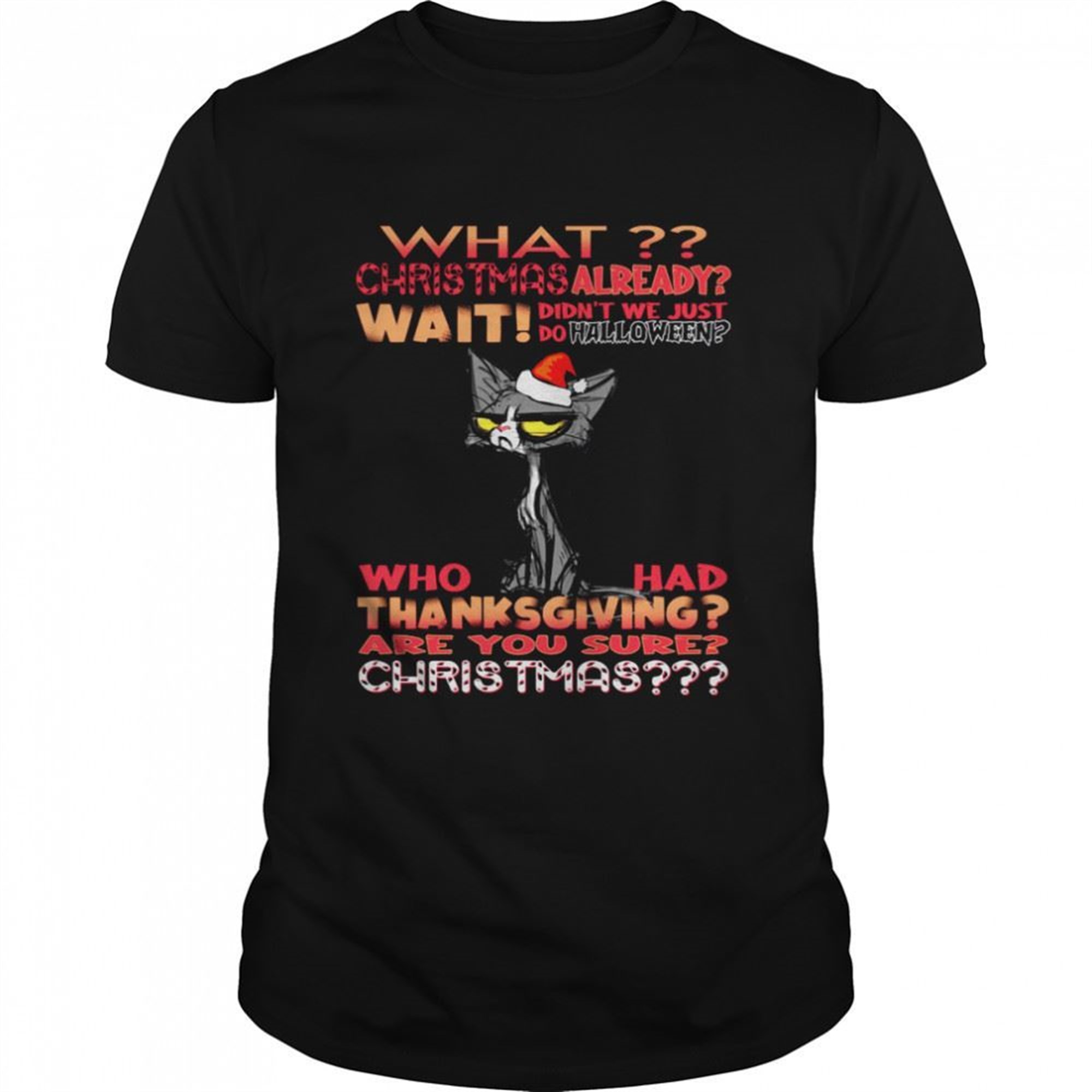 What Christmas Already Wait Didnt We Just Do Halloween Shirt