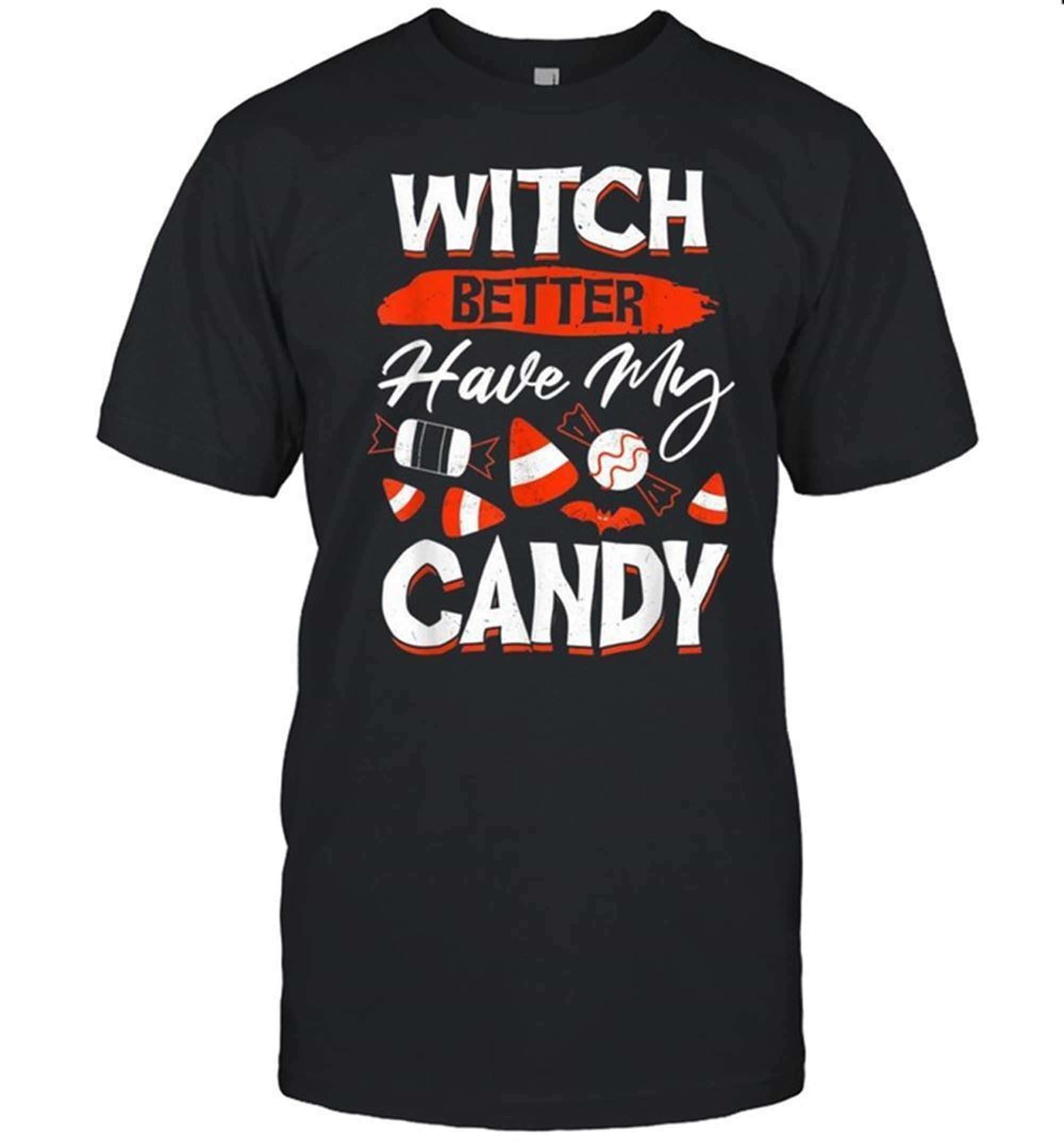 Witch Better Have My Candy For Halloween Party Shirt