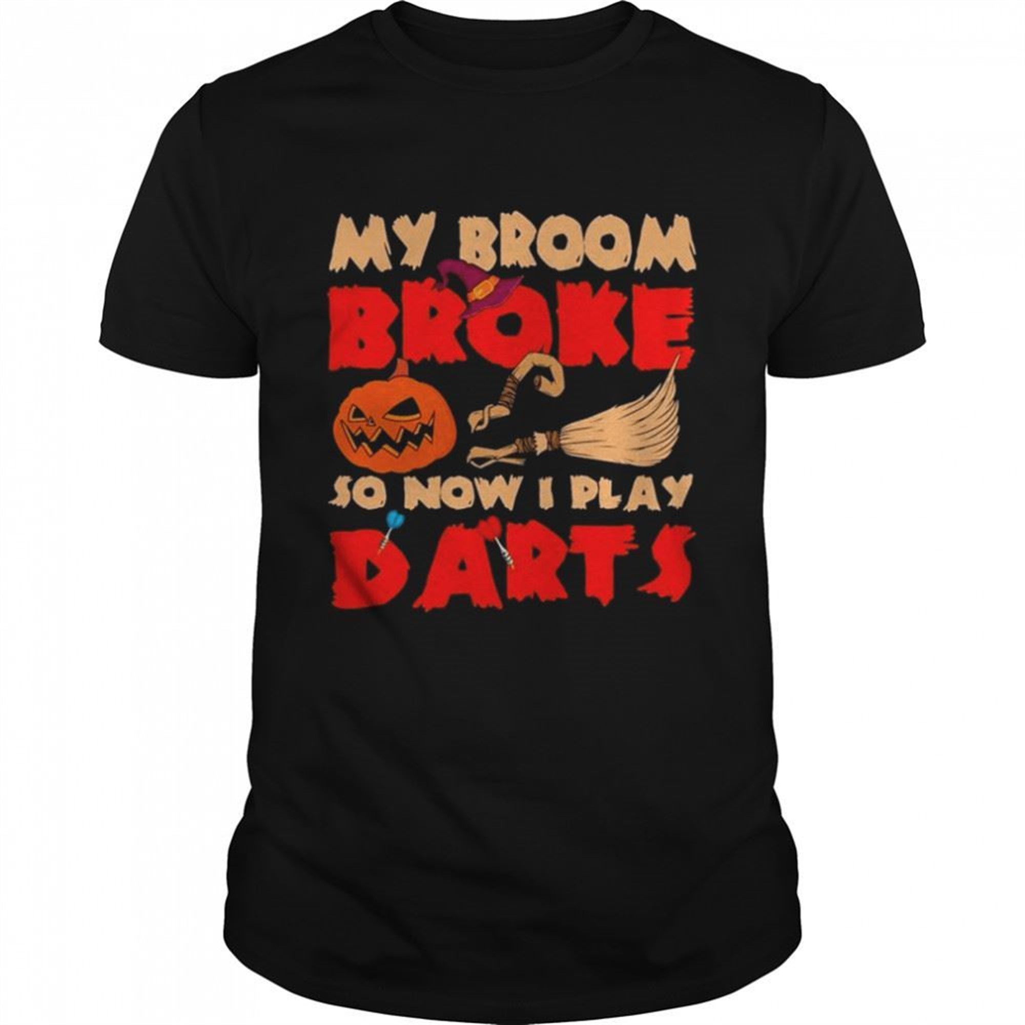 Witch My Broom Broke So Now I Play Darts Happy Halloween Shirt