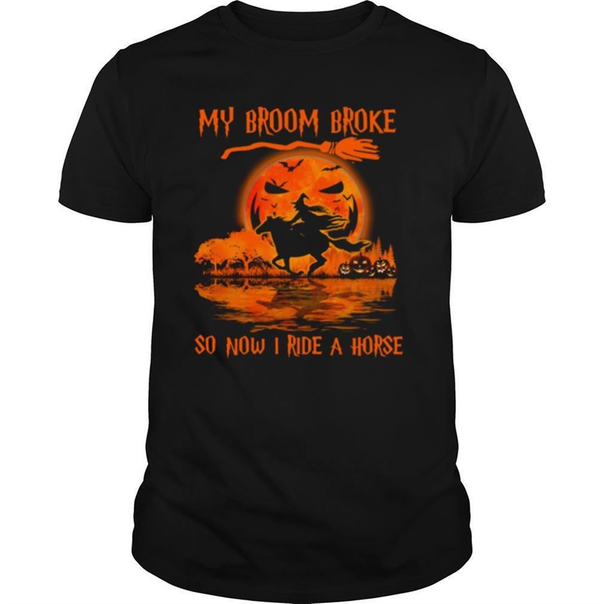 Witch My Broom Broke So Now I Ride A Horse Halloween Shirt