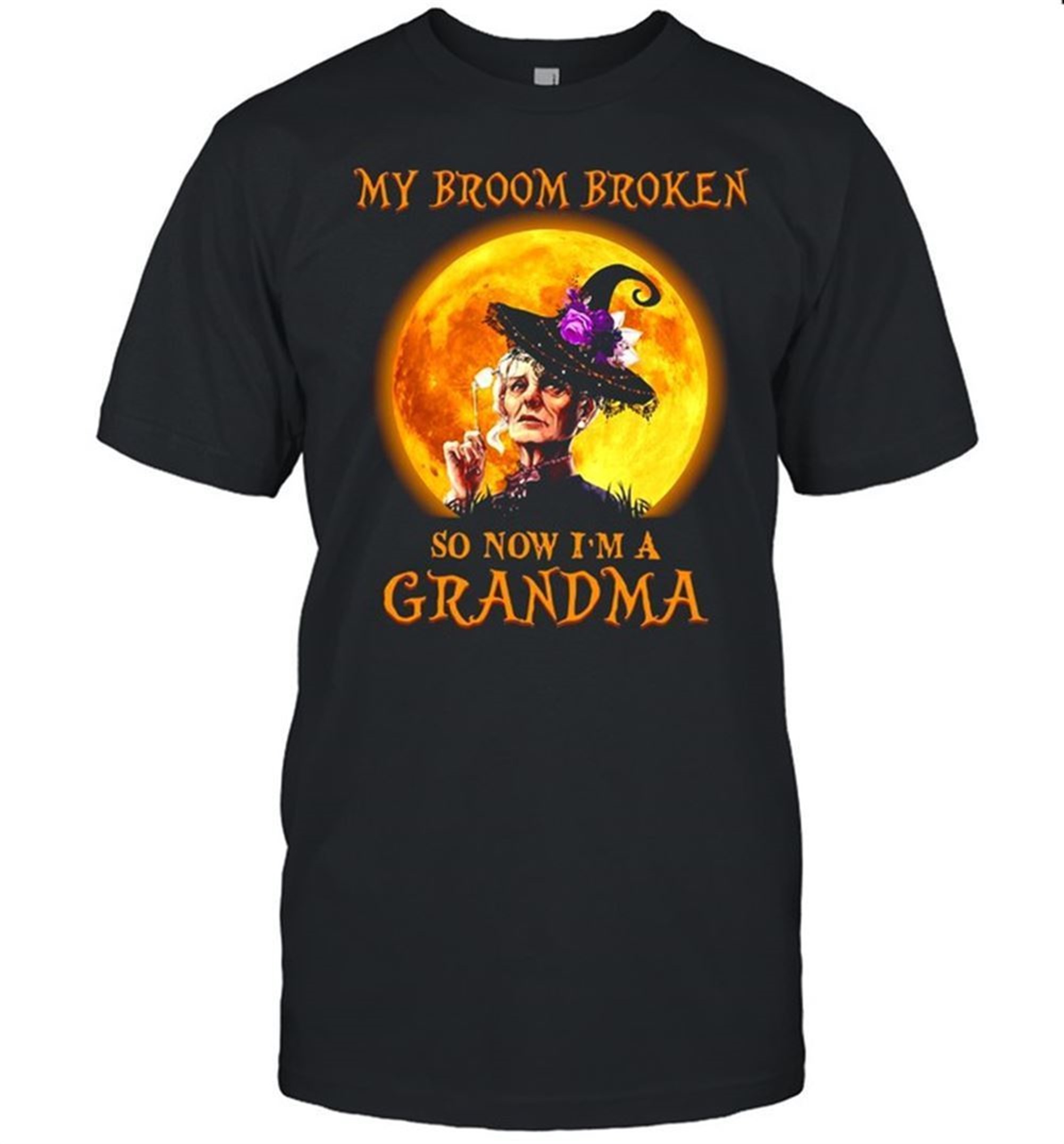 Women Witch Halloween My Broom Broken So Now Im A Grandma T-shirt